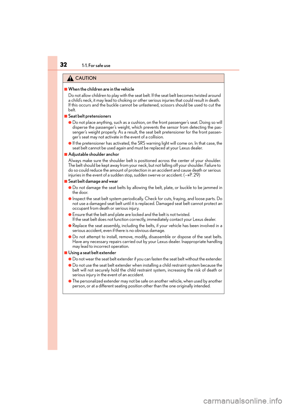 Lexus GX460 2014 Owners Manual 321-1. For safe use
GX 460 _O M_ OM6 0K 80 U_ (U)
CAUTION
■When the children are in the vehicle
Do not allow children to play with the seat belt. If the seat belt becomes twisted around
a child’s Lexus GX460 2014 Owners Manual 321-1. For safe use
GX 460 _O M_ OM6 0K 80 U_ (U)
CAUTION
■When the children are in the vehicle
Do not allow children to play with the seat belt. If the seat belt becomes twisted around
a child’s