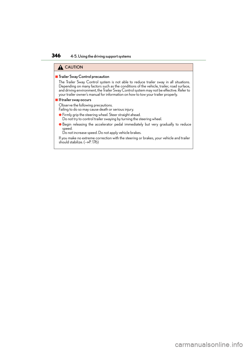 Lexus GX460 2014 Service Manual 346
GX 460 _O M_ OM6 0K 80 U_ (U)4-5. Using the driving support systems
CAUTION
■Trailer Sway Control precaution
The Trailer Sway Control system is not able to reduce trailer sway in all situations. Lexus GX460 2014 Service Manual 346
GX 460 _O M_ OM6 0K 80 U_ (U)4-5. Using the driving support systems
CAUTION
■Trailer Sway Control precaution
The Trailer Sway Control system is not able to reduce trailer sway in all situations.