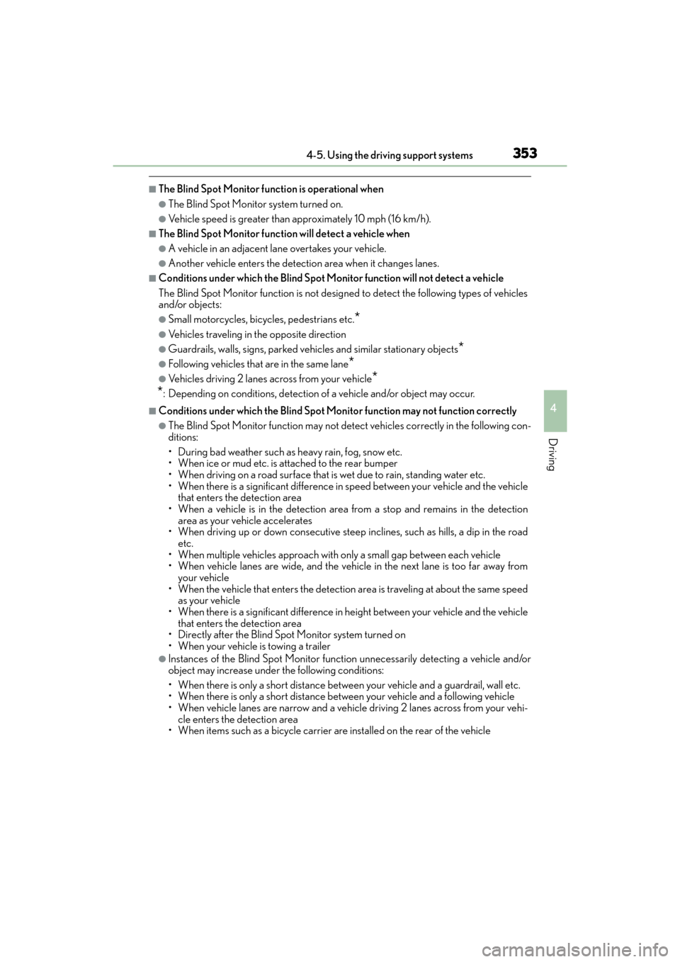 Lexus GX460 2014 Service Manual GX 460 _O M_ OM6 0K 80 U_ (U)
3534-5. Using the driving support systems
4
Driving
■The Blind Spot Monitor function is operational when
●The Blind Spot Monitor system turned on.
●Vehicle speed is Lexus GX460 2014 Service Manual GX 460 _O M_ OM6 0K 80 U_ (U)
3534-5. Using the driving support systems
4
Driving
■The Blind Spot Monitor function is operational when
●The Blind Spot Monitor system turned on.
●Vehicle speed is