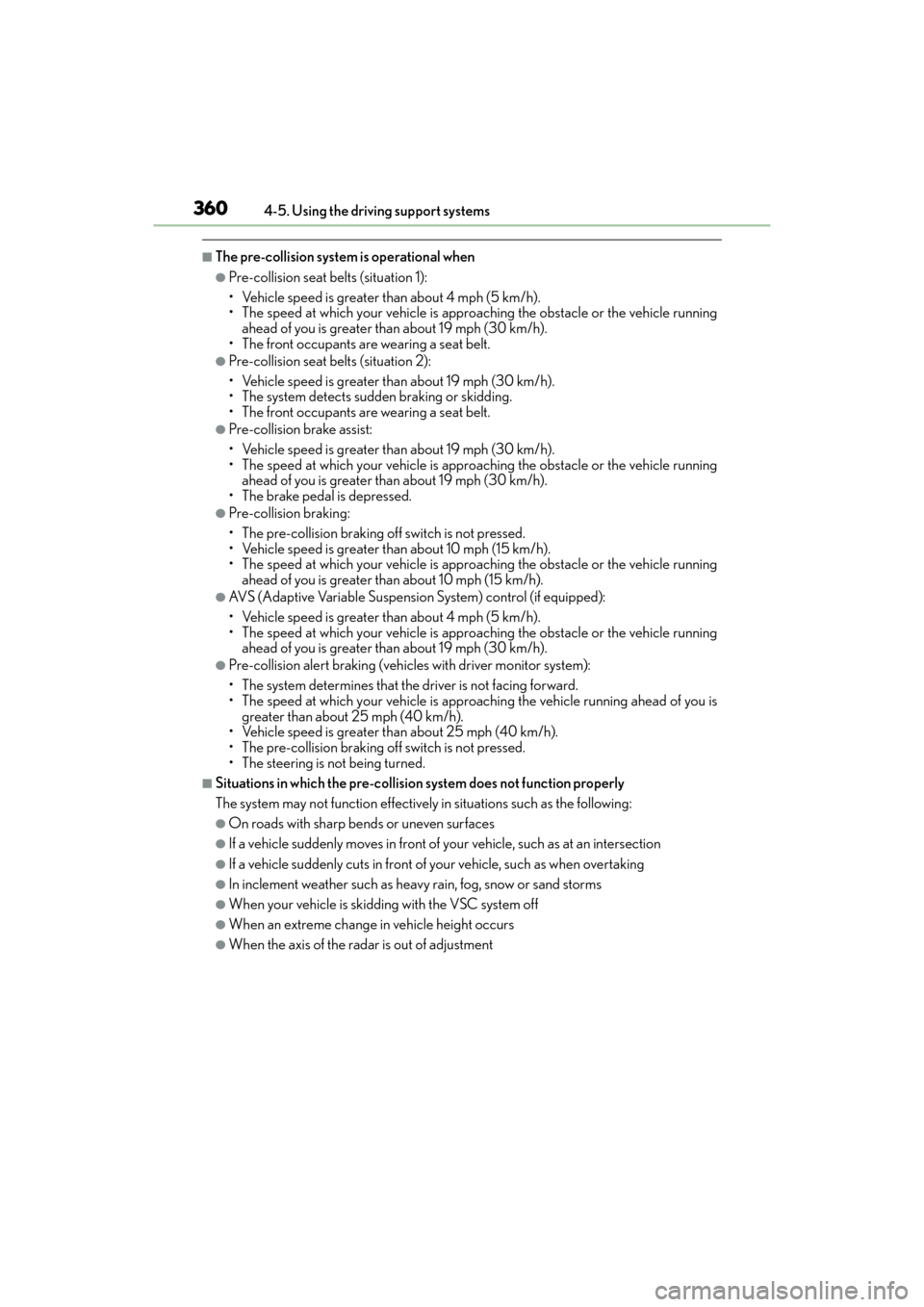 Lexus GX460 2014 Owners Manual 360
GX 460 _O M_ OM6 0K 80 U_ (U)4-5. Using the driving support systems
■The pre-collision system
is operational when
●Pre-collision seat belts (situation 1):
• Vehicle speed is greater than ab Lexus GX460 2014 Owners Manual 360
GX 460 _O M_ OM6 0K 80 U_ (U)4-5. Using the driving support systems
■The pre-collision system
is operational when
●Pre-collision seat belts (situation 1):
• Vehicle speed is greater than ab