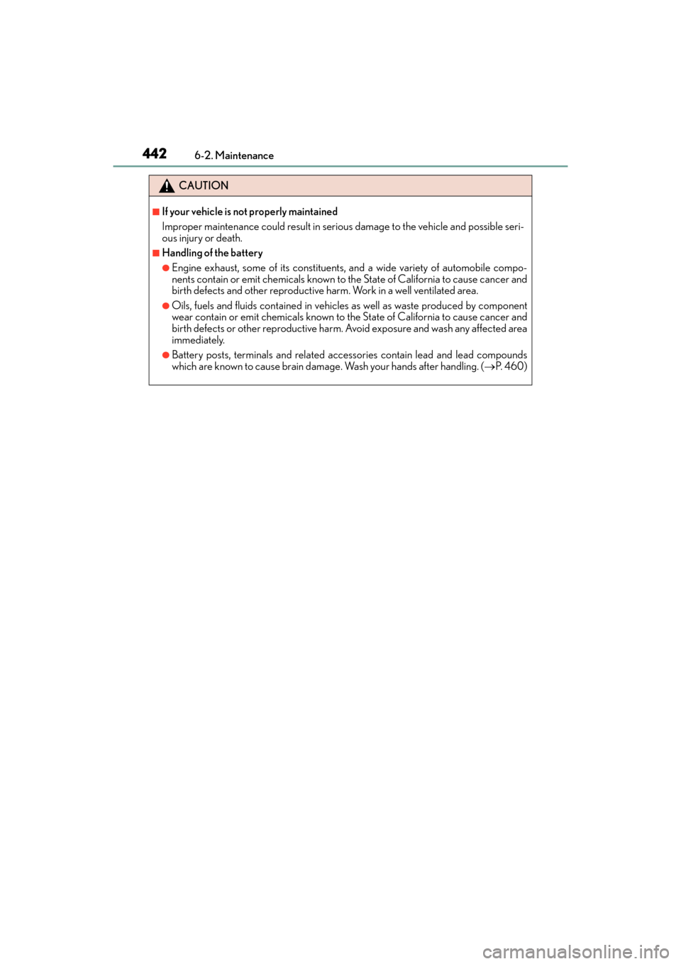 Lexus GX460 2014 Owners Manual 442
GX 460 _O M_ OM6 0K 80 U_ (U)6-2. Maintenance
CAUTION
■If your vehicle is not properly maintained
Improper maintenance could result in serious damage to the vehicle and possible seri-
ous injury Lexus GX460 2014 Owners Manual 442
GX 460 _O M_ OM6 0K 80 U_ (U)6-2. Maintenance
CAUTION
■If your vehicle is not properly maintained
Improper maintenance could result in serious damage to the vehicle and possible seri-
ous injury