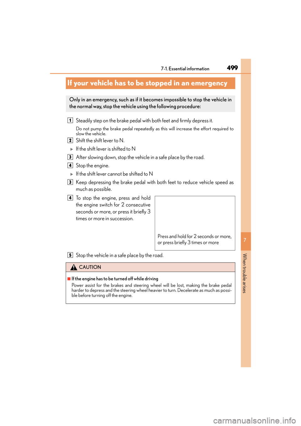 Lexus GX460 2014 Repair Manual 499
GX 460 _O M_ OM6 0K 80 U_ (U)
7
When trouble arises
7-1. Essential information
If your vehicle has to be stopped in an emergency
Steadily step on the brake pedal with both feet and firmly depress 