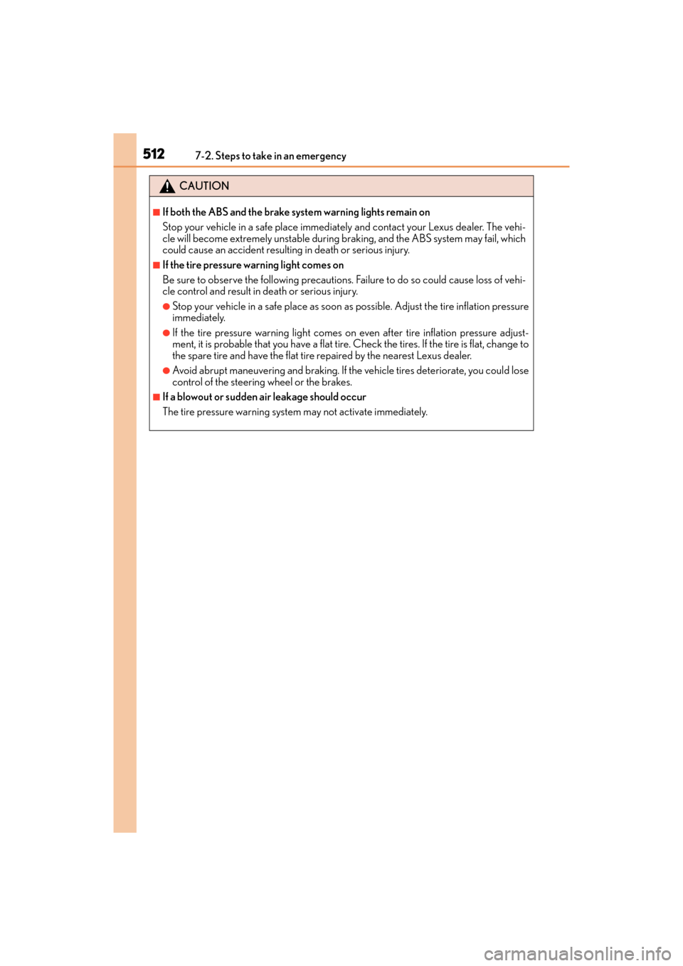 Lexus GX460 2014  Owners Manual 5127-2. Steps to take in an emergency
GX 460 _O M_ OM6 0K 80 U_ (U)
CAUTION
■If both the ABS and the brake system warning lights remain on
Stop your vehicle in a safe place immediately and contact y