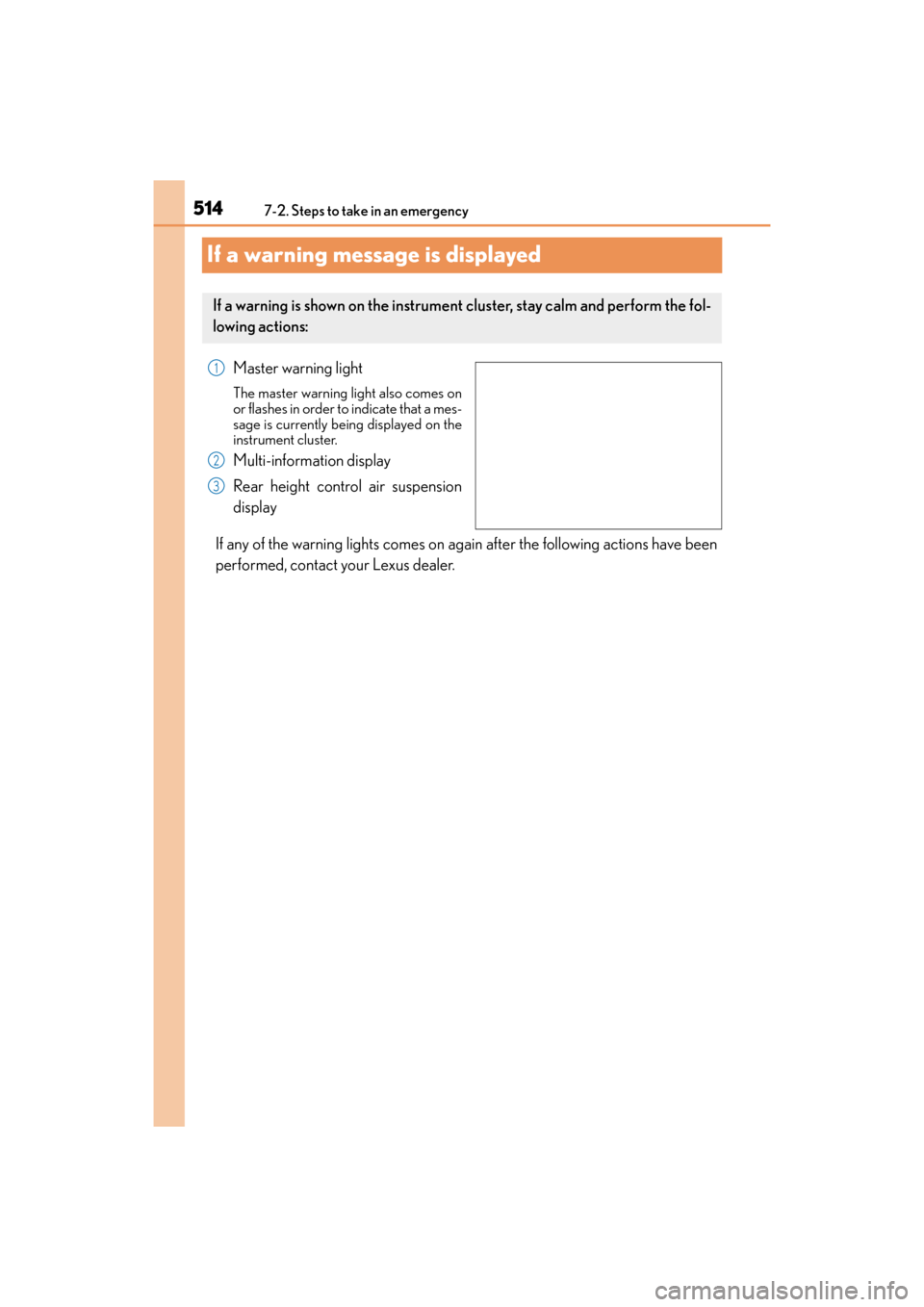 Lexus GX460 2014 Repair Manual 514
GX 460 _O M_ OM6 0K 80 U_ (U)7-2. Steps to take in an emergency
If a warning message is displayed
Master warning light
The master warning light also comes on
or flashes in order to indicate that a