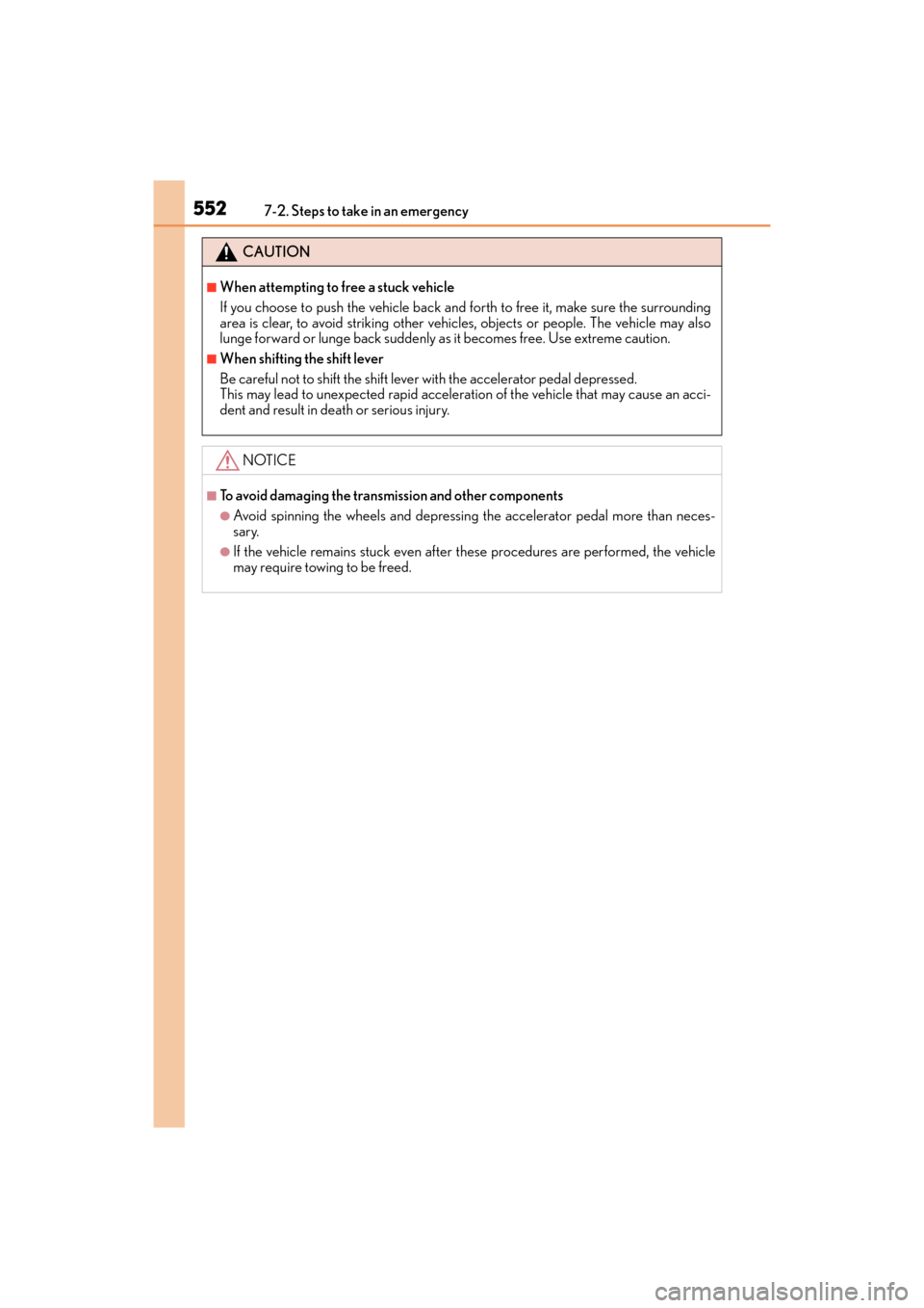 Lexus GX460 2014 Repair Manual 5527-2. Steps to take in an emergency
GX 460 _O M_ OM6 0K 80 U_ (U)
CAUTION
■When attempting to free a stuck vehicle
If you choose to push the vehicle back and forth to free it, make sure the surrou Lexus GX460 2014 Repair Manual 5527-2. Steps to take in an emergency
GX 460 _O M_ OM6 0K 80 U_ (U)
CAUTION
■When attempting to free a stuck vehicle
If you choose to push the vehicle back and forth to free it, make sure the surrou