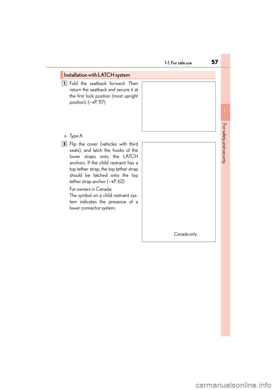Lexus GX460 2014 Workshop Manual 571-1. For safe use
GX 460 _O M_ OM6 0K 80 U_ (U)
1
For safety and security
Fold the seatback forward. Then
return the seatback and secure it at
the first lock position (most upright
position). ( →P Lexus GX460 2014 Workshop Manual 571-1. For safe use
GX 460 _O M_ OM6 0K 80 U_ (U)
1
For safety and security
Fold the seatback forward. Then
return the seatback and secure it at
the first lock position (most upright
position). ( →P