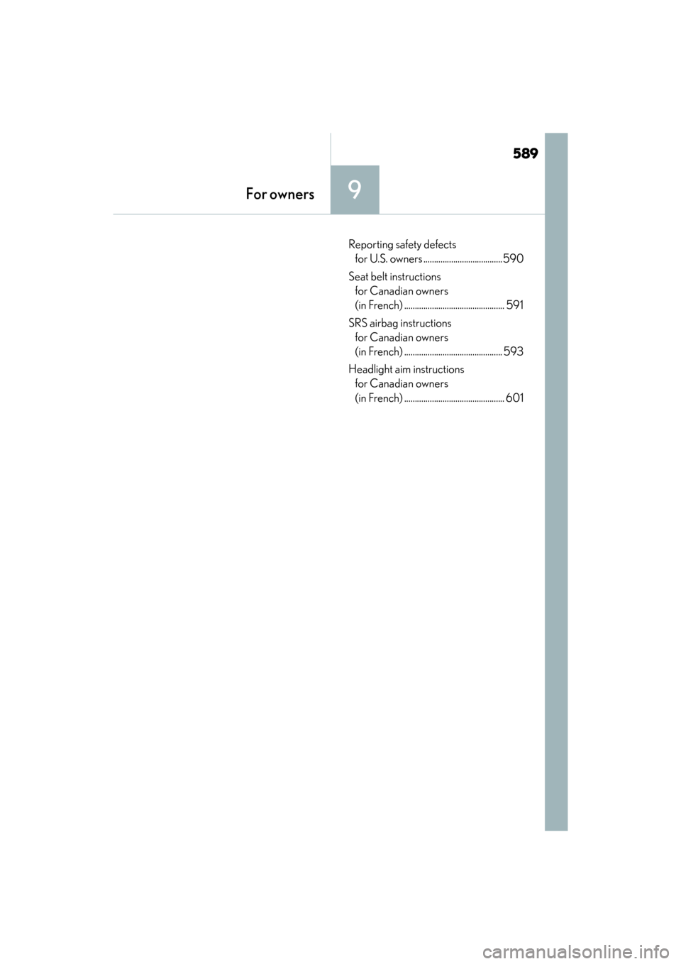 Lexus GX460 2014  Owners Manual 589
GX 460 _O M_ OM6 0K 80 U_ (U)
9For owners
Reporting safety defects for U.S. owners .....................................590
Seat belt instructions  for Canadian owners 
(in French) ...............