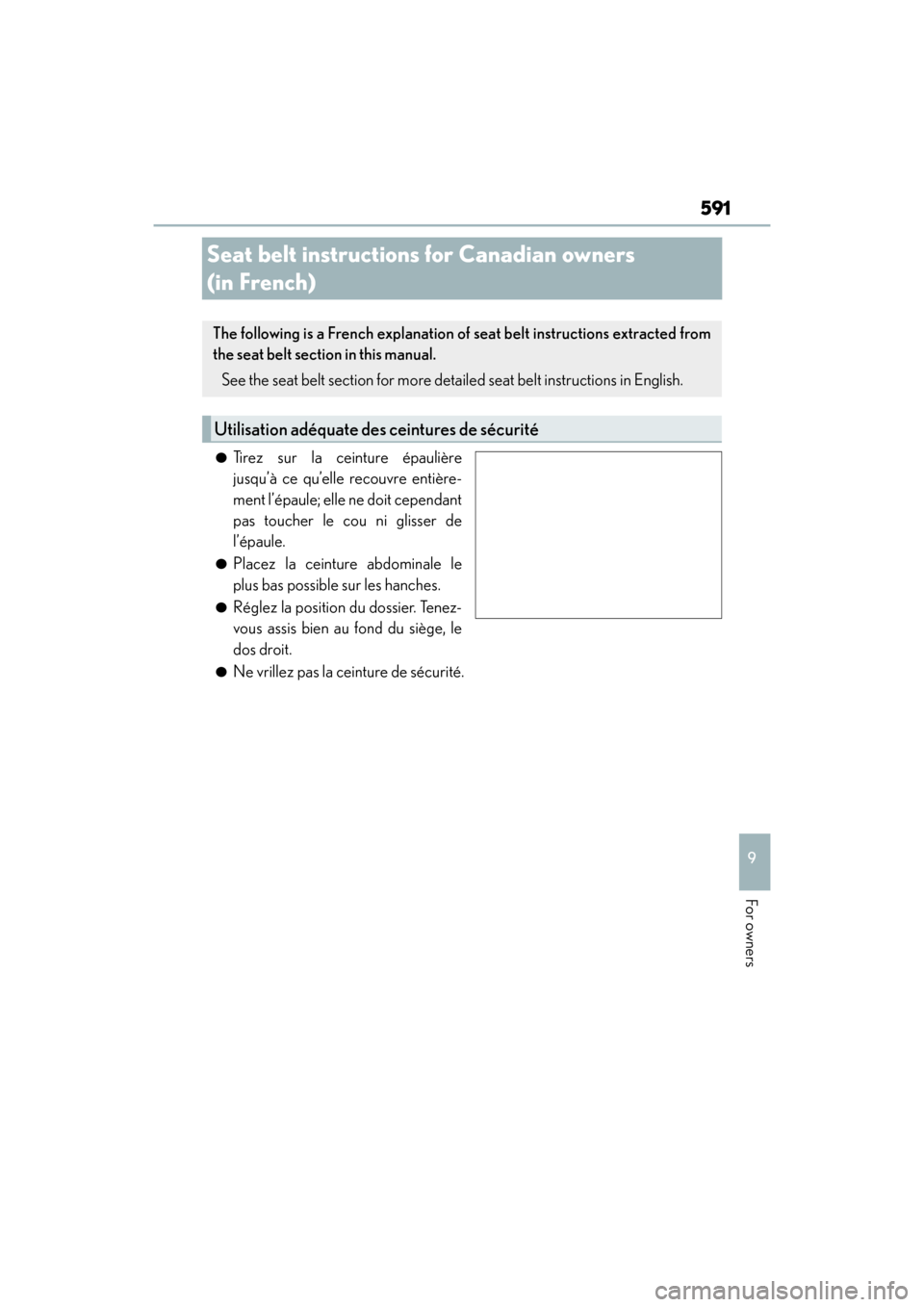 Lexus GX460 2014 Manual PDF 591
GX 460 _O M_ OM6 0K 80 U_ (U)
9
For owners
Seat belt instructions for Canadian owners 
(in French)
●Tirez sur la ceinture épaulière
jusqu’à ce qu’elle recouvre entière-
ment l’épaule;