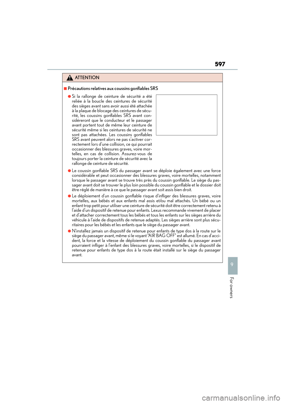 Lexus GX460 2014 Owners Manual GX 460 _O M_ OM6 0K 80 U_ (U)
597
9
For owners
ATTENTION
■Précautions relatives aux coussins gonflables SRS
●Le coussin gonflable SRS du passager avant se déploie également avec une force
consi Lexus GX460 2014 Owners Manual GX 460 _O M_ OM6 0K 80 U_ (U)
597
9
For owners
ATTENTION
■Précautions relatives aux coussins gonflables SRS
●Le coussin gonflable SRS du passager avant se déploie également avec une force
consi