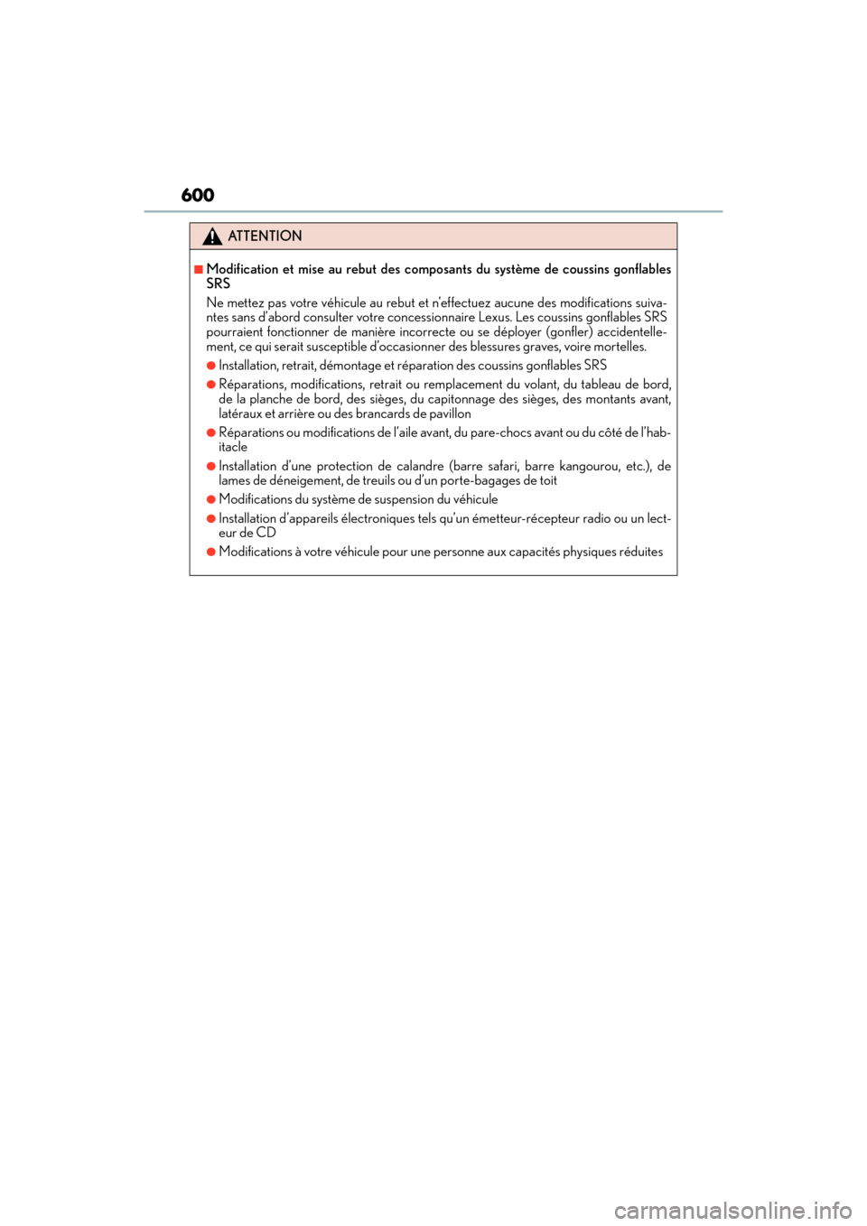 Lexus GX460 2014 Owners Manual 600
GX 460 _O M_ OM6 0K 80 U_ (U)
ATTENTION
■Modification et mise au rebut des composants du système de coussins gonflables
SRS
Ne mettez pas votre véhicule au rebut et n’effectuez aucune des mo Lexus GX460 2014 Owners Manual 600
GX 460 _O M_ OM6 0K 80 U_ (U)
ATTENTION
■Modification et mise au rebut des composants du système de coussins gonflables
SRS
Ne mettez pas votre véhicule au rebut et n’effectuez aucune des mo