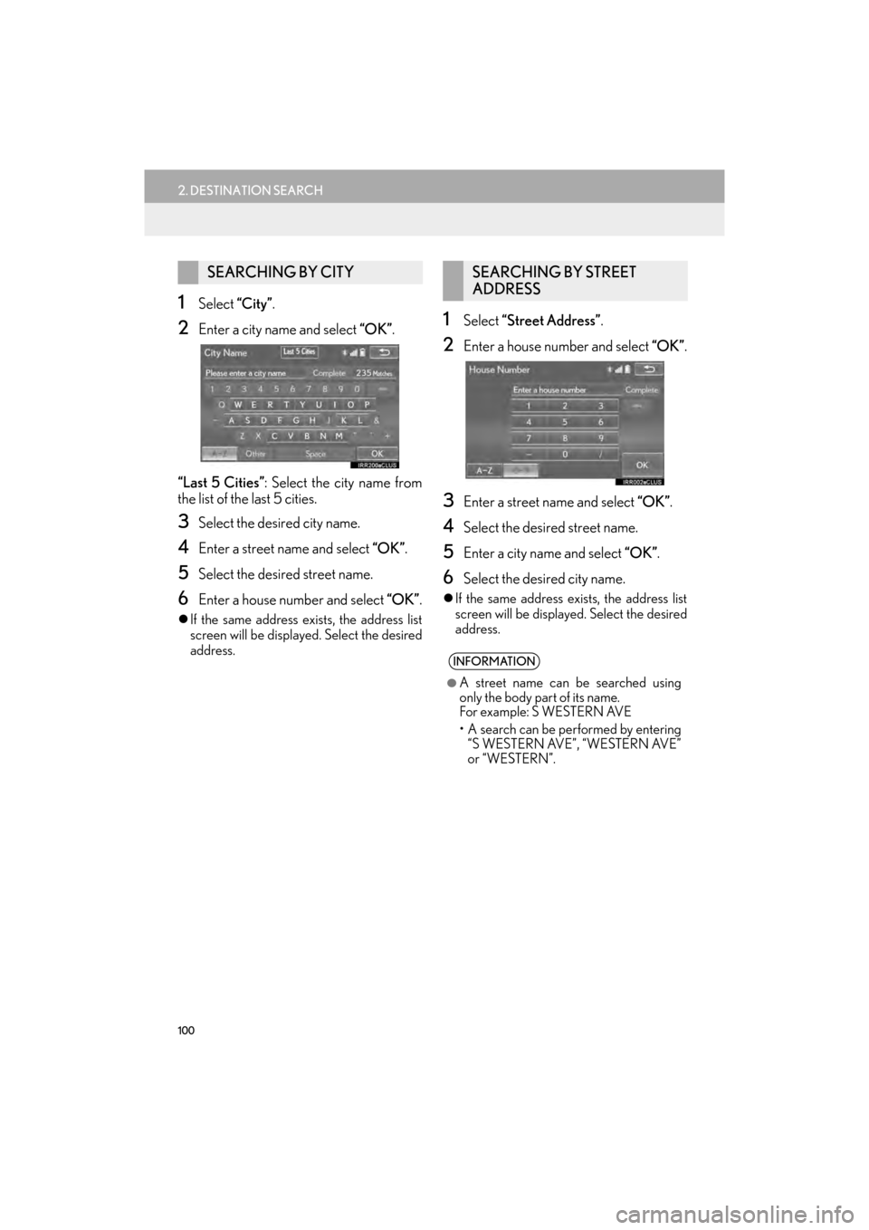 Lexus GX460 2014  Navigation Manual 100
2. DESTINATION SEARCH
GX_EMVN_OM60K84U_(U)13.07.02     11:50
1Select “City”.
2Enter a city name and select “OK” .
“Last 5 Cities” : Select the city name from
the list of the last 5 cit