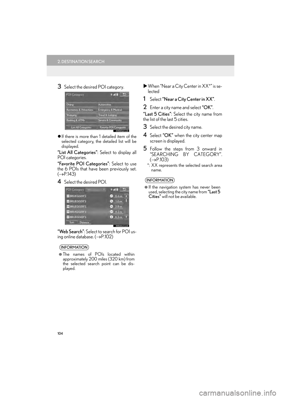 Lexus GX460 2014  Navigation Manual 104
2. DESTINATION SEARCH
GX_EMVN_OM60K84U_(U)13.07.02     11:50
3Select the desired POI category.
�zIf there is more than 1 detailed item of the
selected category, th e detailed list will be
displaye