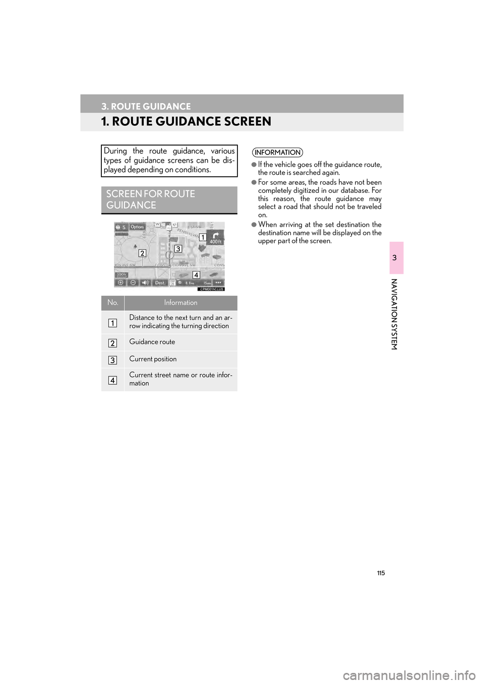 Lexus GX460 2014  Navigation Manual 115
GX_EMVN_OM60K84U_(U)13.07.02     11:50
3
NAVIGATION SYSTEM
3. ROUTE GUIDANCE
1. ROUTE GUIDANCE SCREEN
During the route guidance, various
types of guidance screens can be dis-
played depending on c