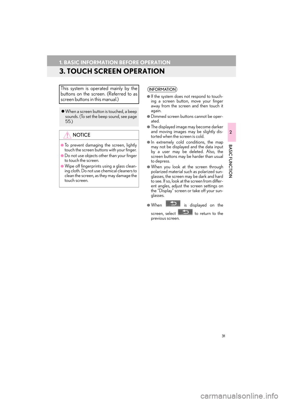 Lexus GX460 2014 Navigation Manual 31
1. BASIC INFORMATION BEFORE OPERATION
GX_EMVN_OM60K84U_(U)13.07.02 11:50
2
BASIC FUNCTION
3. TOUCH SCREEN OPERATION
This system is operated mainly by the
buttons on the screen. (Referred to as
Lexus GX460 2014 Navigation Manual 31
1. BASIC INFORMATION BEFORE OPERATION
GX_EMVN_OM60K84U_(U)13.07.02 11:50
2
BASIC FUNCTION
3. TOUCH SCREEN OPERATION
This system is operated mainly by the
buttons on the screen. (Referred to as