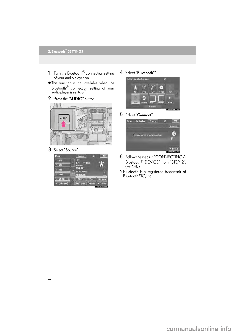 Lexus GX460 2014  Navigation Manual 42
2. Bluetooth® SETTINGS
GX_EMVN_OM60K84U_(U)13.07.02     11:50
1Turn the Bluetooth® connection setting
of your audio player on.
�z This function is not available when the
Bluetooth® connection se