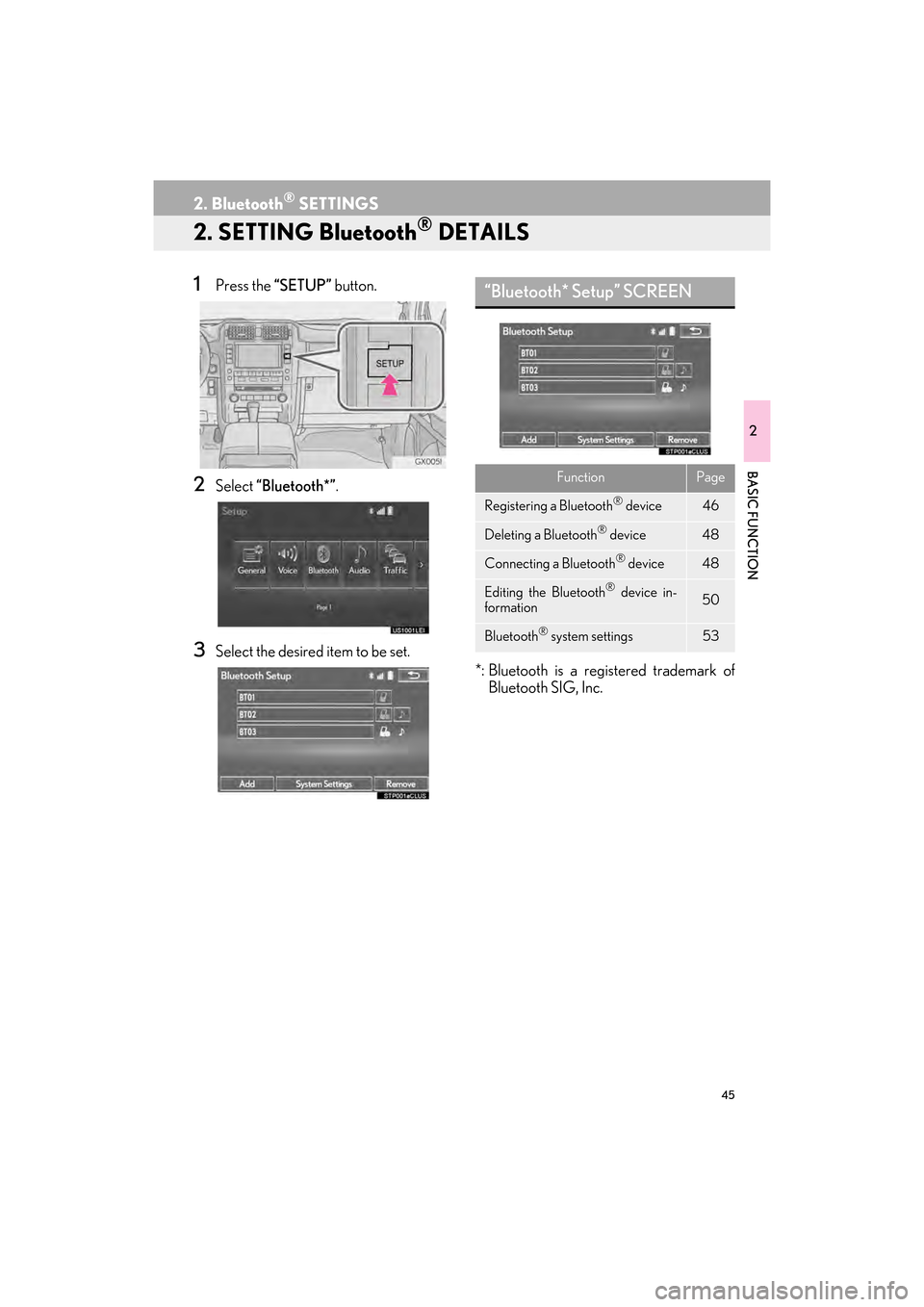 Lexus GX460 2014  Navigation Manual 45
2. Bluetooth® SETTINGS
GX_EMVN_OM60K84U_(U)13.07.02     11:50
2
BASIC FUNCTION
2. SETTING Bluetooth® DETAILS
1Press the “SETUP” button.
2Select “Bluetooth*” .
3Select the desired item to 