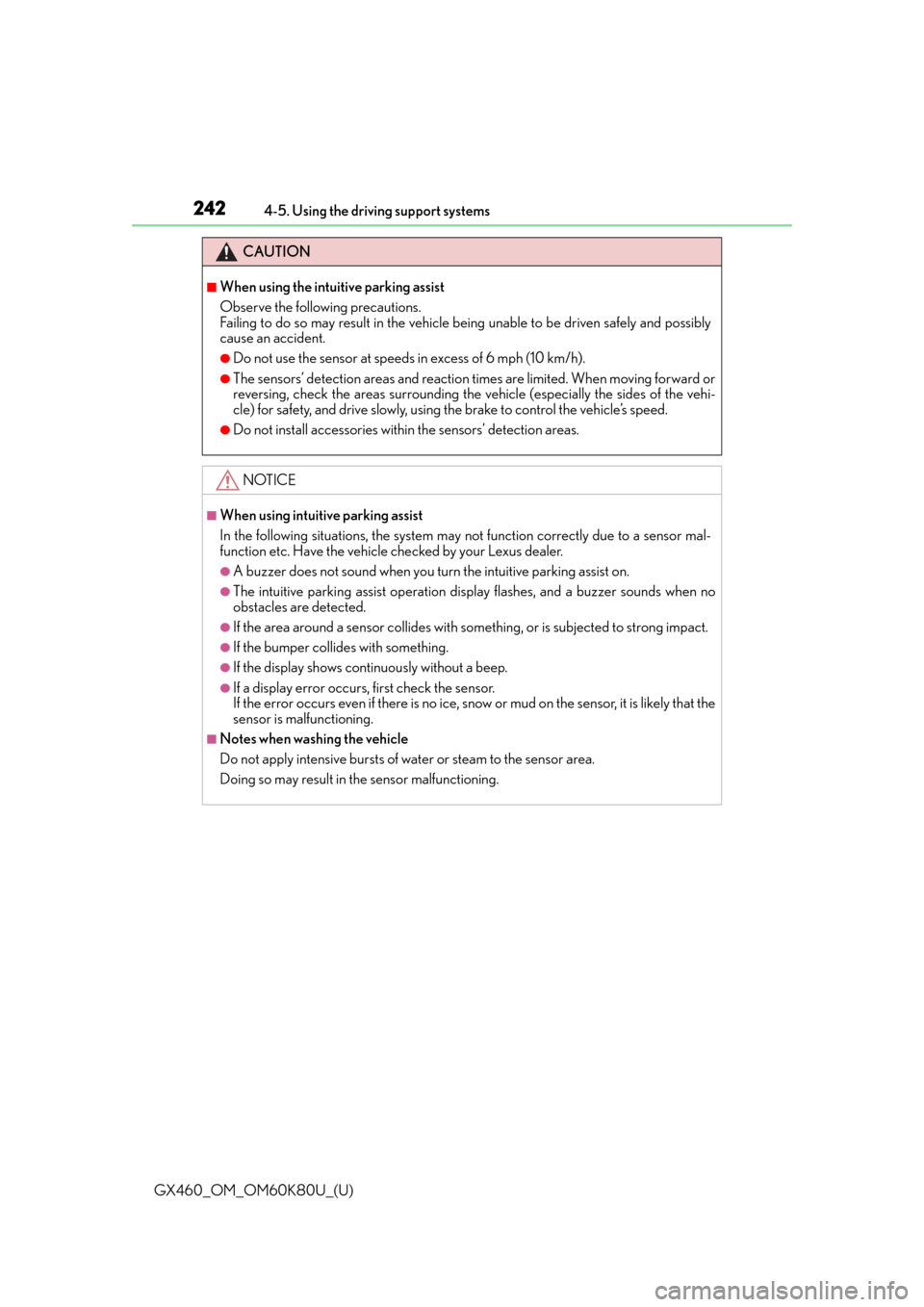 Lexus GX460 2014  Do-it-yourself maintenance / LEXUS 2014 GX460 OWNERS MANUAL (OM60K80U) 242
GX460_OM_OM60K80U_(U)4-5. Using the driving support systems
CAUTION
■When using the intuitive parking assist
Observe the following precautions.
Failing to do so may result in the vehicle being u