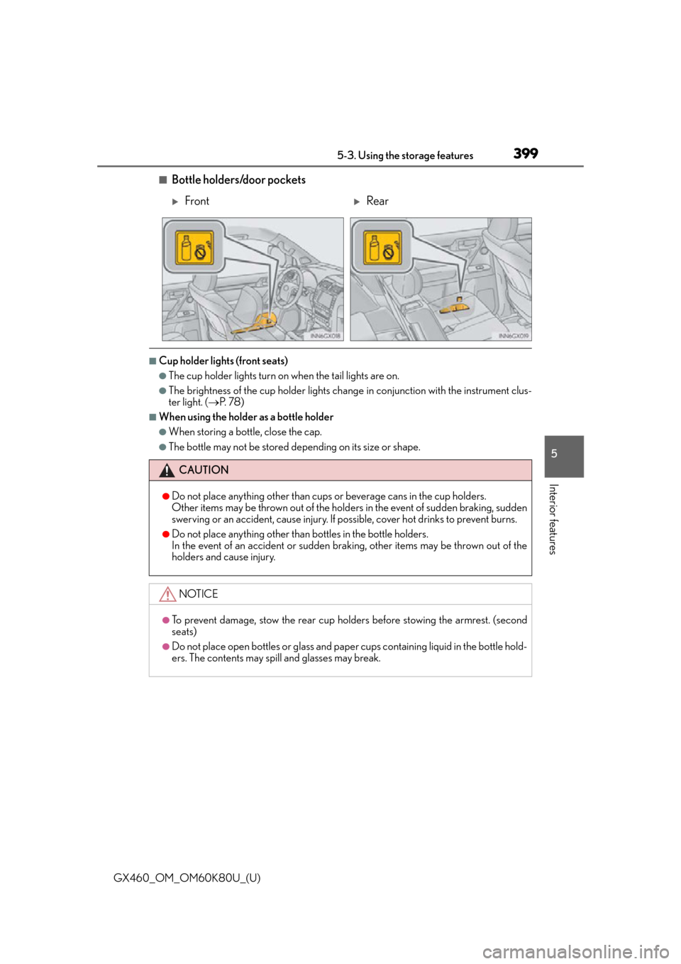 Lexus GX460 2014  Do-it-yourself maintenance / LEXUS 2014 GX460 OWNERS MANUAL (OM60K80U) GX460_OM_OM60K80U_(U)
3995-3. Using the storage features
5
Interior features
■Bottle holders/door pockets
■Cup holder lights (front seats)
●The cup holder lights turn on when the tail lights are
