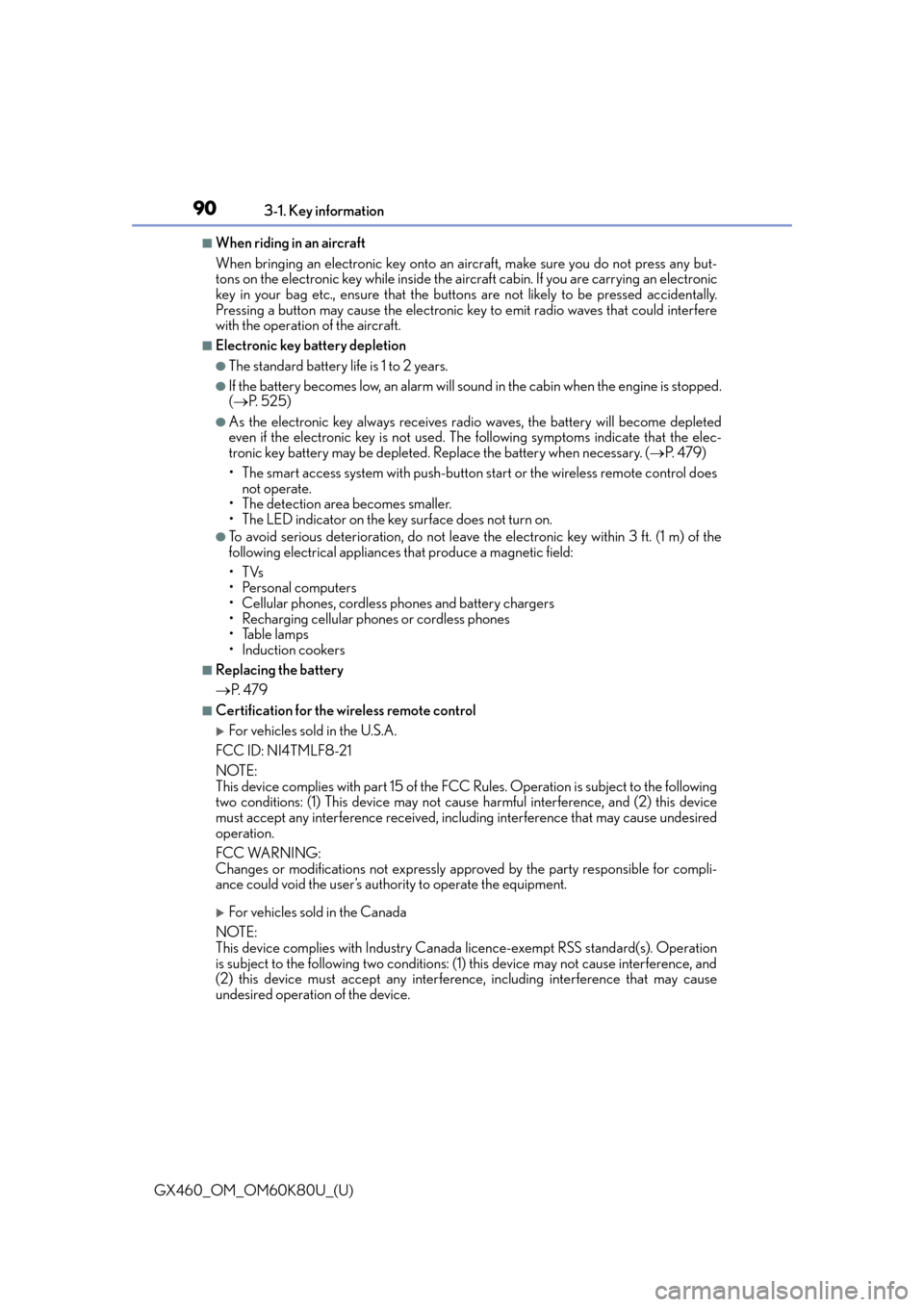 Lexus GX460 2014  Do-it-yourself maintenance / LEXUS 2014 GX460 OWNERS MANUAL (OM60K80U) 90
GX460_OM_OM60K80U_(U)3-1. Key information
■When riding in an aircraft
When bringing an electronic key onto an aircraft, make sure you do not press any but-
tons on the electronic key while inside