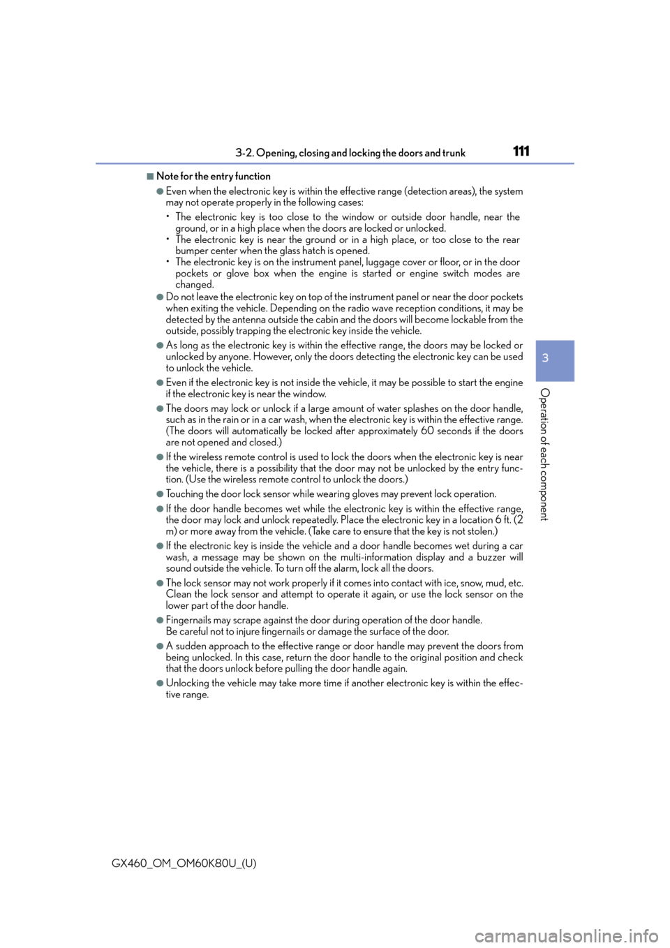 Lexus GX460 2014  REAR SEAT ENTERTAINMENT SYSTEM OPERATION / LEXUS 2014 GX460 OWNERS MANUAL (OM60K80U) GX460_OM_OM60K80U_(U)
1113-2. Opening, closing and locking the doors and trunk
3
Operation of each component
■Note for the entry function
●Even when the electronic key is within the effective rang