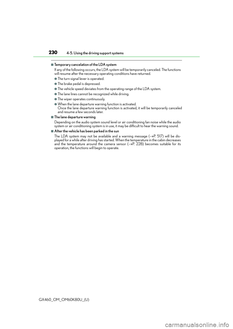 Lexus GX460 2014  REAR SEAT ENTERTAINMENT SYSTEM OPERATION / LEXUS 2014 GX460 OWNERS MANUAL (OM60K80U) 230
GX460_OM_OM60K80U_(U)4-5. Using the driving support systems
■Temporary cancelation of the LDA system
If any of the following occurs, the LDA system
 will be temporarily canceled. The functions
w