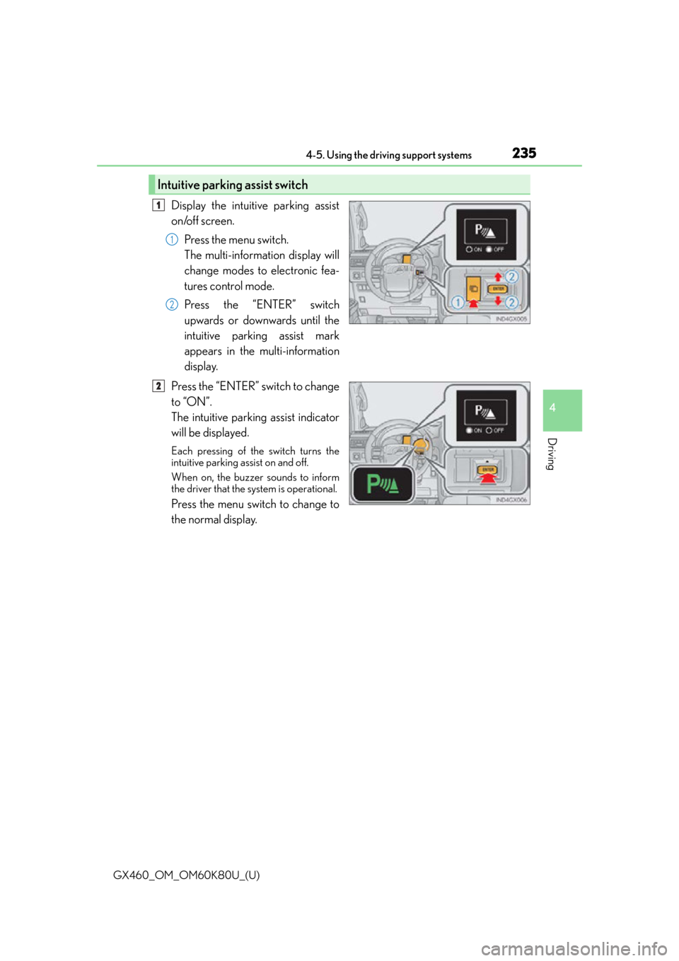 Lexus GX460 2014  REAR SEAT ENTERTAINMENT SYSTEM OPERATION / LEXUS 2014 GX460 OWNERS MANUAL (OM60K80U) GX460_OM_OM60K80U_(U)
2354-5. Using the driving support systems
4
Driving
Display the intuitive parking assist
on/off screen.Press the menu switch.
The multi-information display will
change modes to e