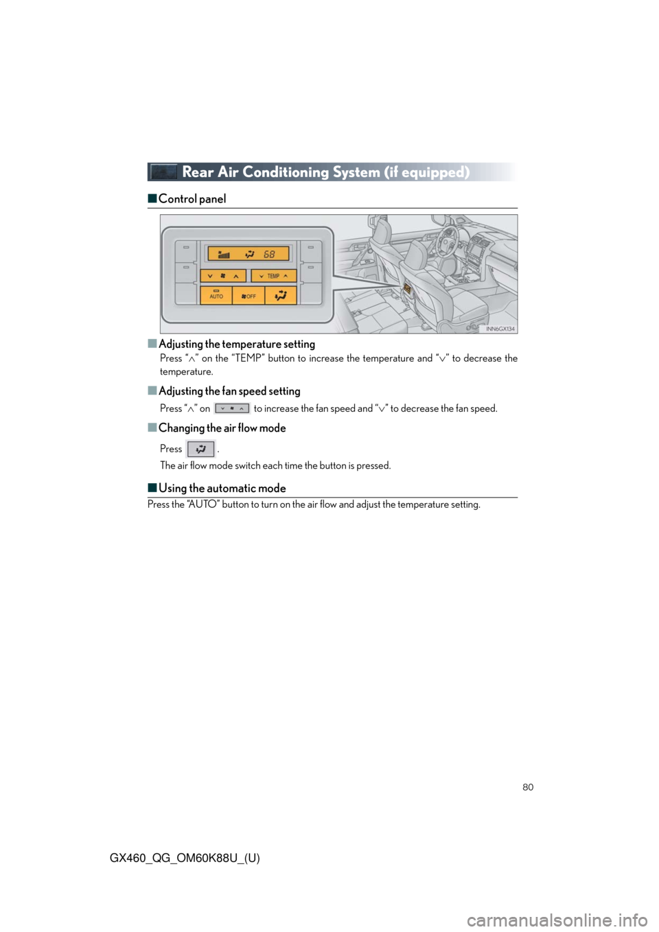 Lexus GX460 2014  REAR SEAT ENTERTAINMENT SYSTEM OPERATION / LEXUS 2014 GX460 QUICK GUIDE  (OM60K88U) Manual PDF 80
GX460_QG_OM60K88U_(U)
Rear Air Conditioning System (if equipped)
■Control panel
■
Adjusting the temperature setting
Press “” on the “TEMP” button to increase the temperature and “