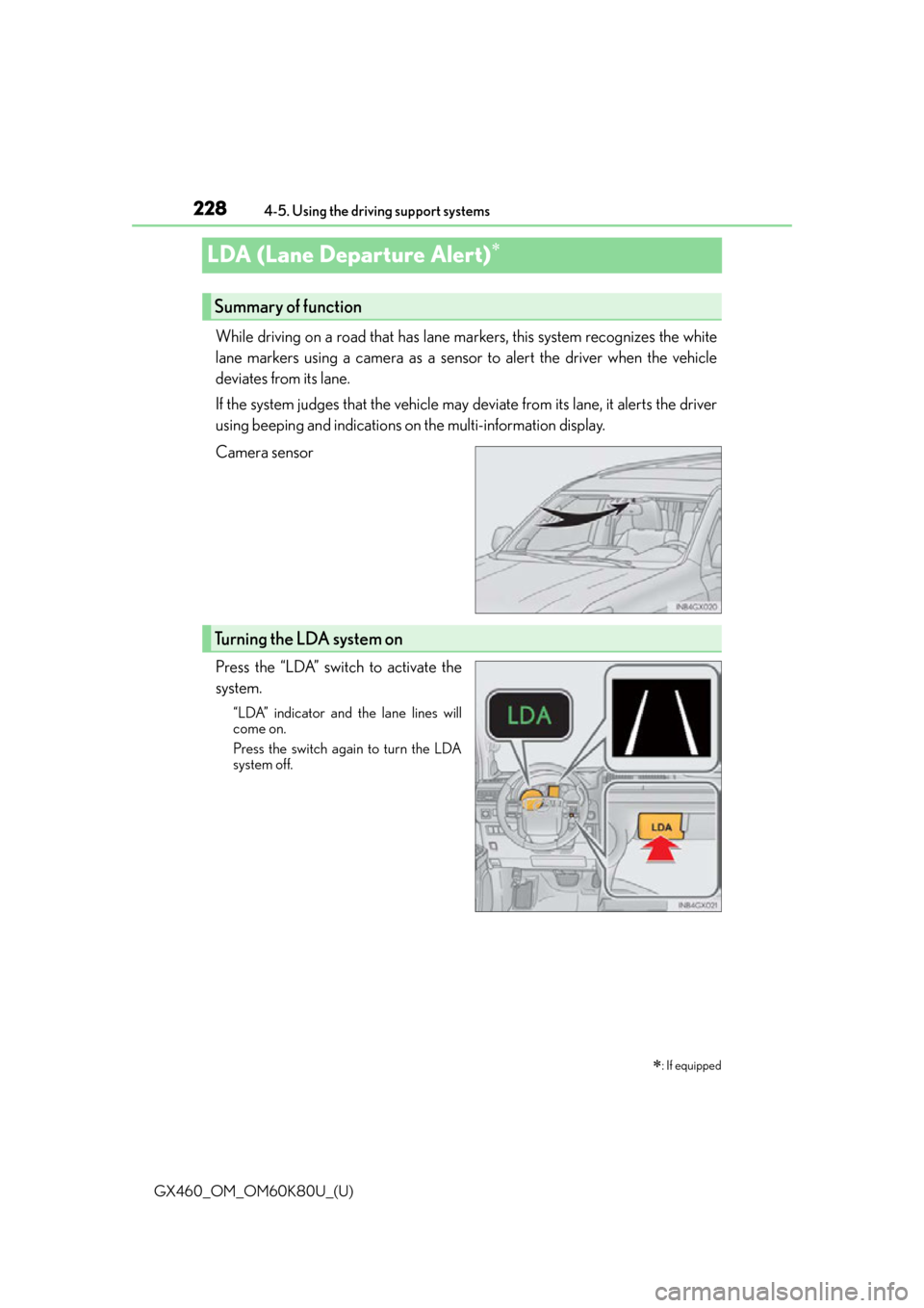 Lexus GX460 2014 Specifications / LEXUS 2014 GX460 (OM60K80U) Owners Manual 228
GX460_OM_OM60K80U_(U)4-5. Using the driving support systems
LDA (Lane Departure Alert)
While driving on a road that has lane ma
rkers, this system recognizes the white
lane markers using a came Lexus GX460 2014 Specifications / LEXUS 2014 GX460 (OM60K80U) Owners Manual 228
GX460_OM_OM60K80U_(U)4-5. Using the driving support systems
LDA (Lane Departure Alert)
While driving on a road that has lane ma
rkers, this system recognizes the white
lane markers using a came
