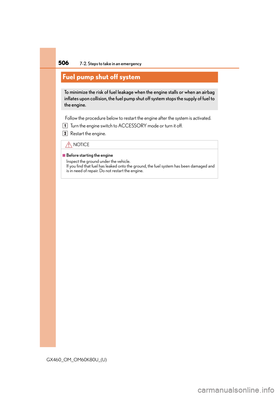 Lexus GX460 2014  Specifications / LEXUS 2014 GX460 OWNERS MANUAL (OM60K80U) 506
GX460_OM_OM60K80U_(U)7-2. Steps to take in an emergency
Fuel pump shut off system
Follow the procedure below to restart the engine after the system is activated.
Turn the engine switch to AC CESSO