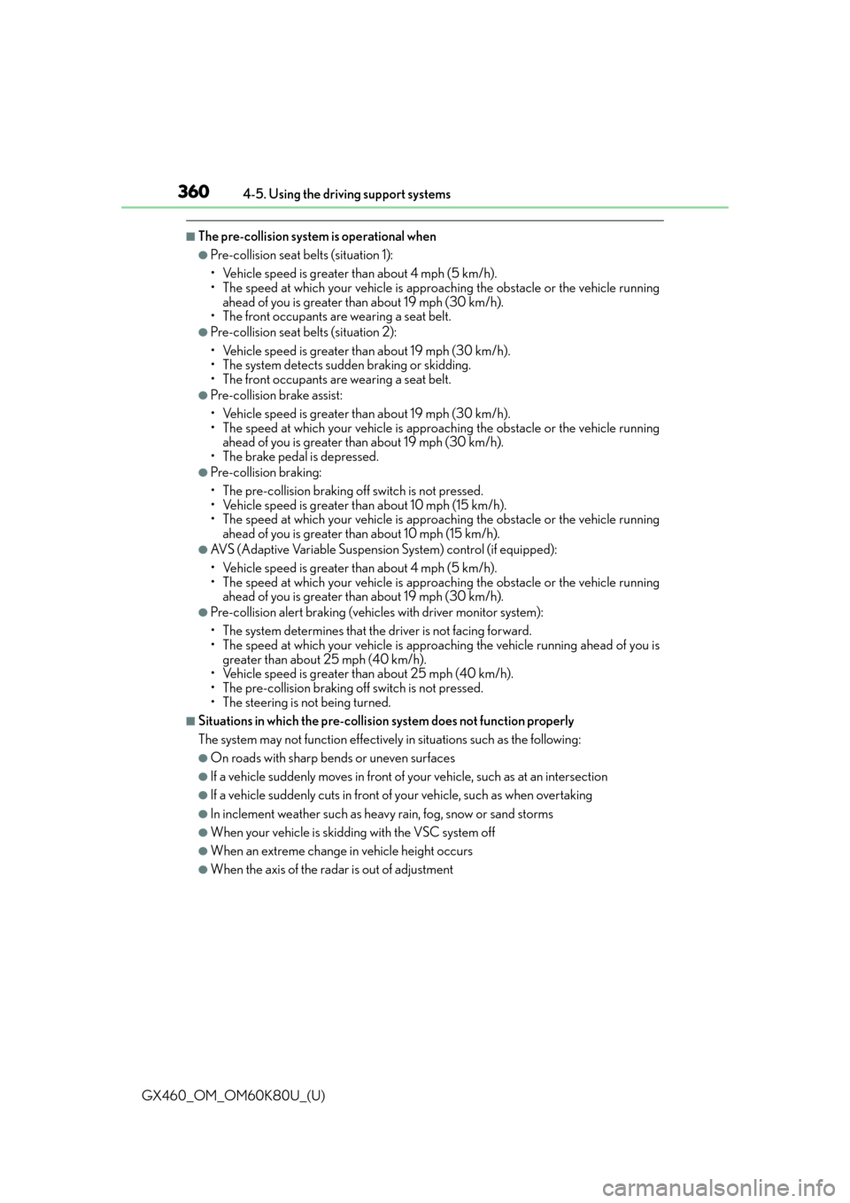 Lexus GX460 2014  Opening, closing and locking the doors and trunk / LEXUS 2014 GX460 OWNERS MANUAL (OM60K80U) 360
GX460_OM_OM60K80U_(U)4-5. Using the driving support systems
■The pre-collision system is operational when
●Pre-collision seat belts (situation 1):
• Vehicle speed is greater 
than about 4 mp