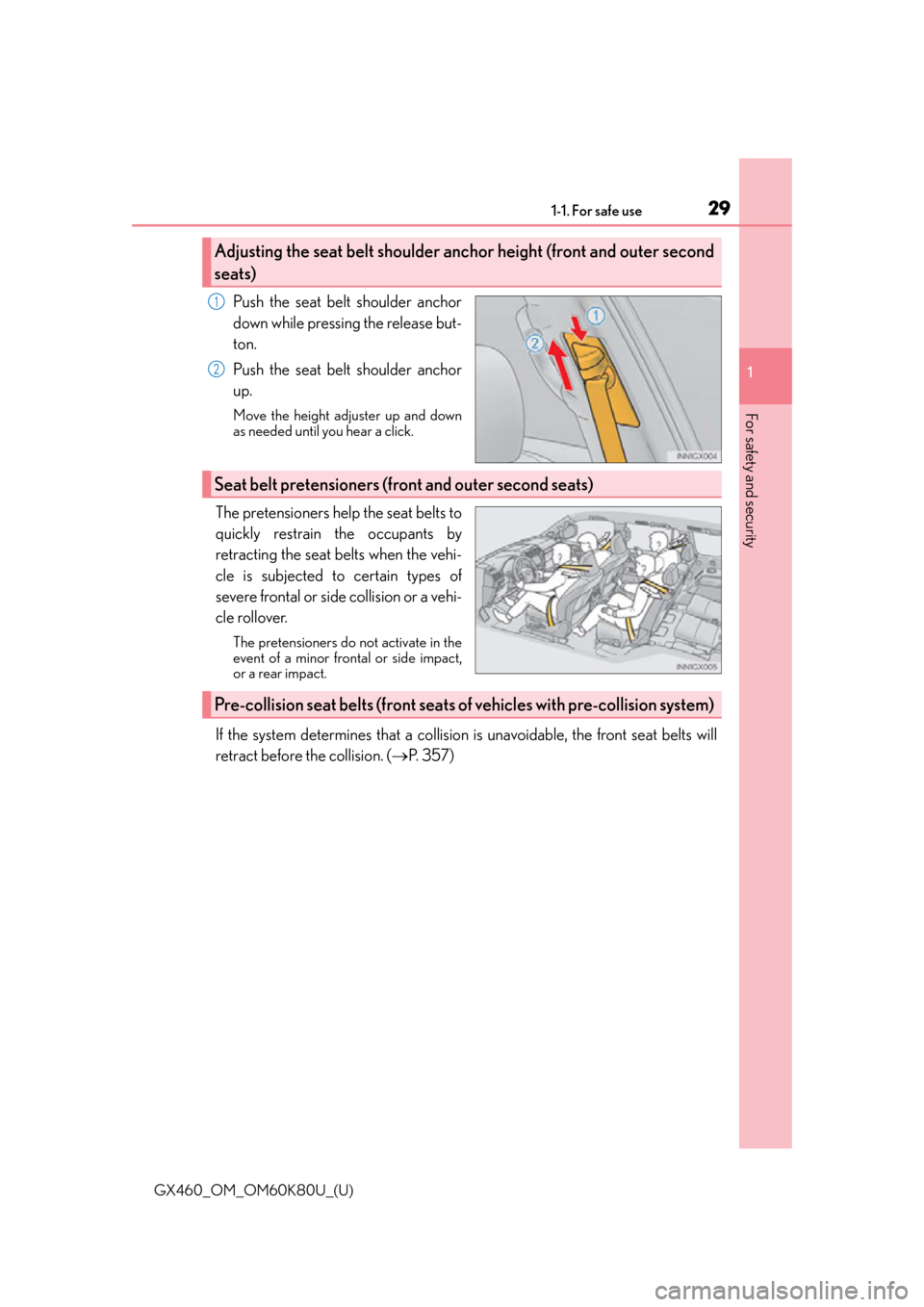 Lexus GX460 2014  Using the air conditioning system and defogger / LEXUS 2014 GX460 OWNERS MANUAL (OM60K80U) 291-1. For safe use
GX460_OM_OM60K80U_(U)
1
For safety and security
Push the seat belt shoulder anchor
down while pressing the release but-
ton.
Push the seat belt shoulder anchor
up.
Move the height 