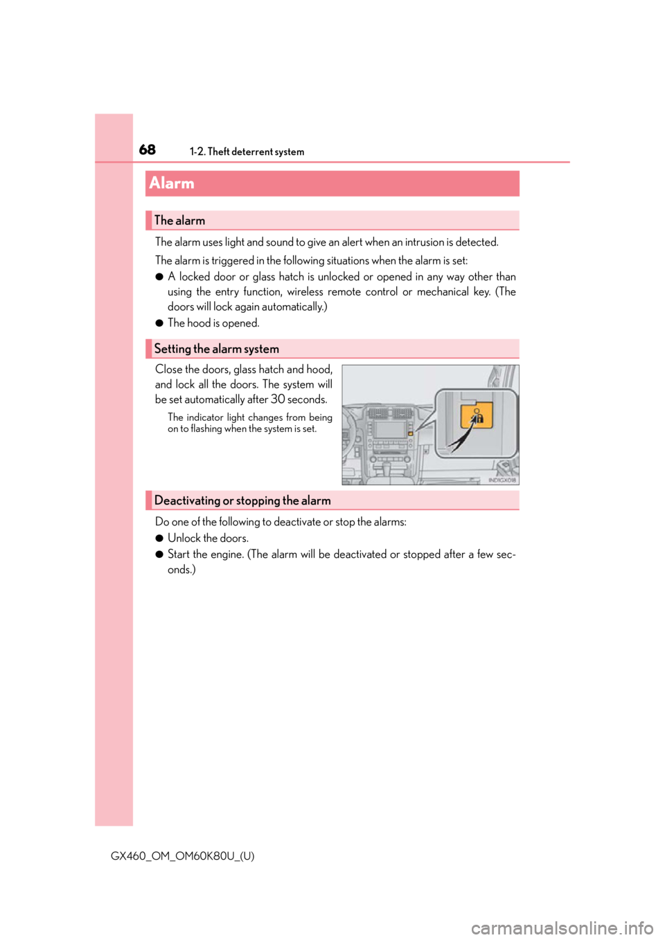 Lexus GX460 2014  Using the air conditioning system and defogger / LEXUS 2014 GX460 OWNERS MANUAL (OM60K80U) 681-2. Theft deterrent system
GX460_OM_OM60K80U_(U)
Alarm
The alarm uses light and sound to give an alert when an intrusion is detected.
The alarm is triggered in the following situations when the ala