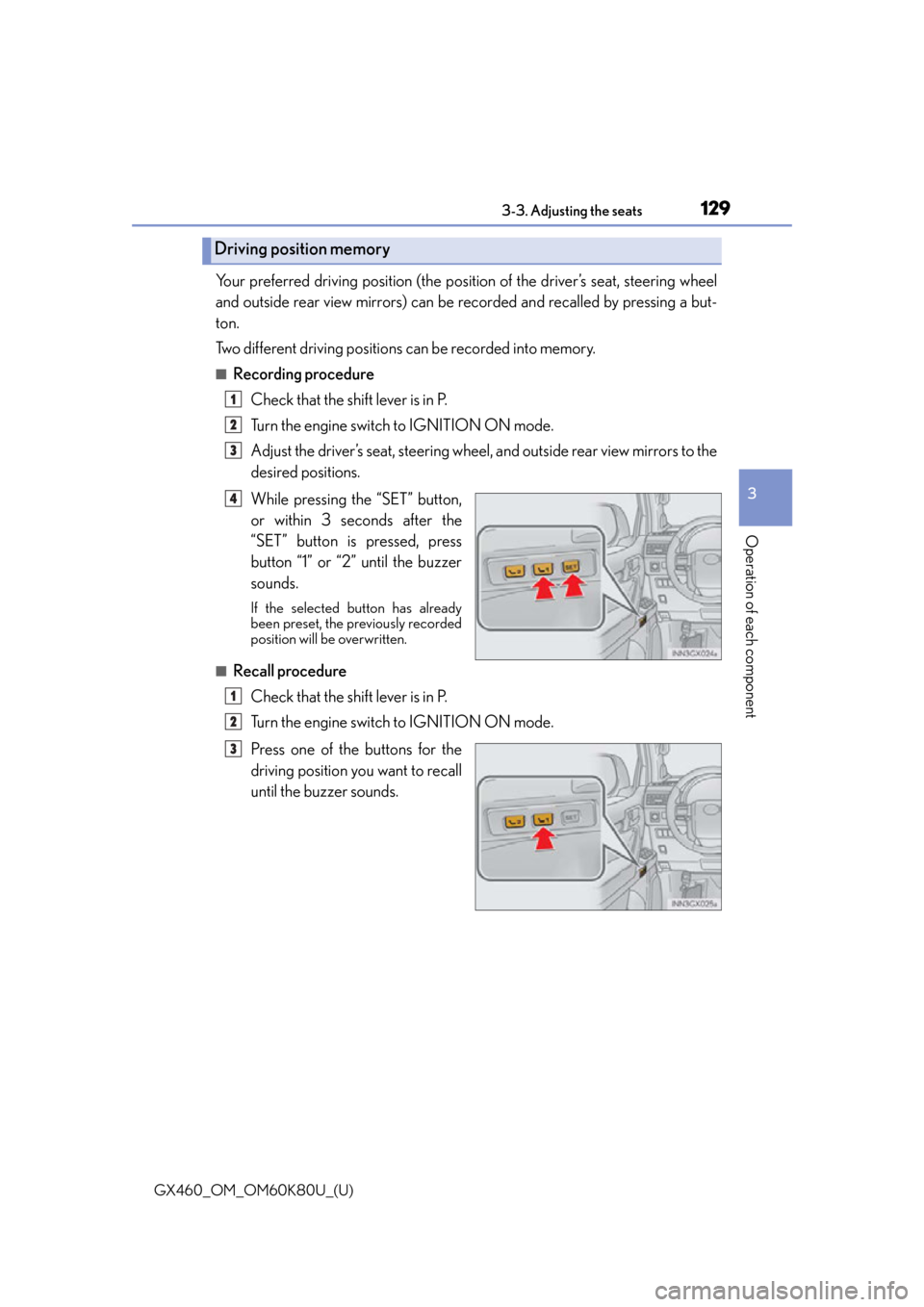 Lexus GX460 2014 Key information / LEXUS 2014 GX460 OWNERS MANUAL (OM60K80U) GX460_OM_OM60K80U_(U)
1293-3. Adjusting the seats
3
Operation of each component
Your preferred driving position (the position of the driver’s seat, steering wheel
and outside rear view mirrors) can Lexus GX460 2014 Key information / LEXUS 2014 GX460 OWNERS MANUAL (OM60K80U) GX460_OM_OM60K80U_(U)
1293-3. Adjusting the seats
3
Operation of each component
Your preferred driving position (the position of the driver’s seat, steering wheel
and outside rear view mirrors) can