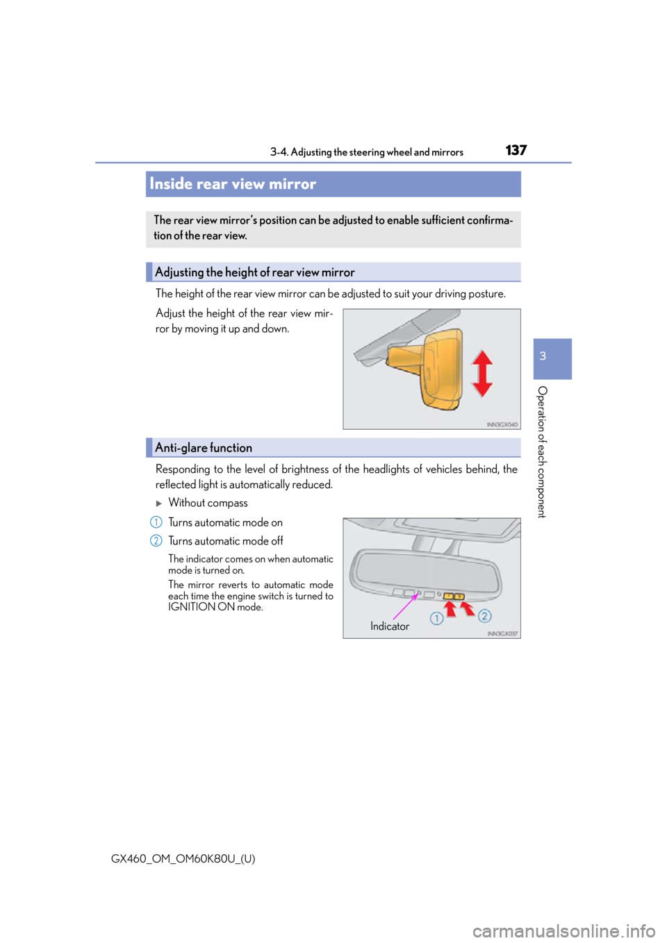 Lexus GX460 2014 Key information / LEXUS 2014 GX460 (OM60K80U) Owners Guide 1373-4. Adjusting the steering wheel and mirrors
3
Operation of each component
GX460_OM_OM60K80U_(U)
Inside rear view mirror
The height of the rear view mirror can be adjusted to suit your driving pos Lexus GX460 2014 Key information / LEXUS 2014 GX460 (OM60K80U) Owners Guide 1373-4. Adjusting the steering wheel and mirrors
3
Operation of each component
GX460_OM_OM60K80U_(U)
Inside rear view mirror
The height of the rear view mirror can be adjusted to suit your driving pos
