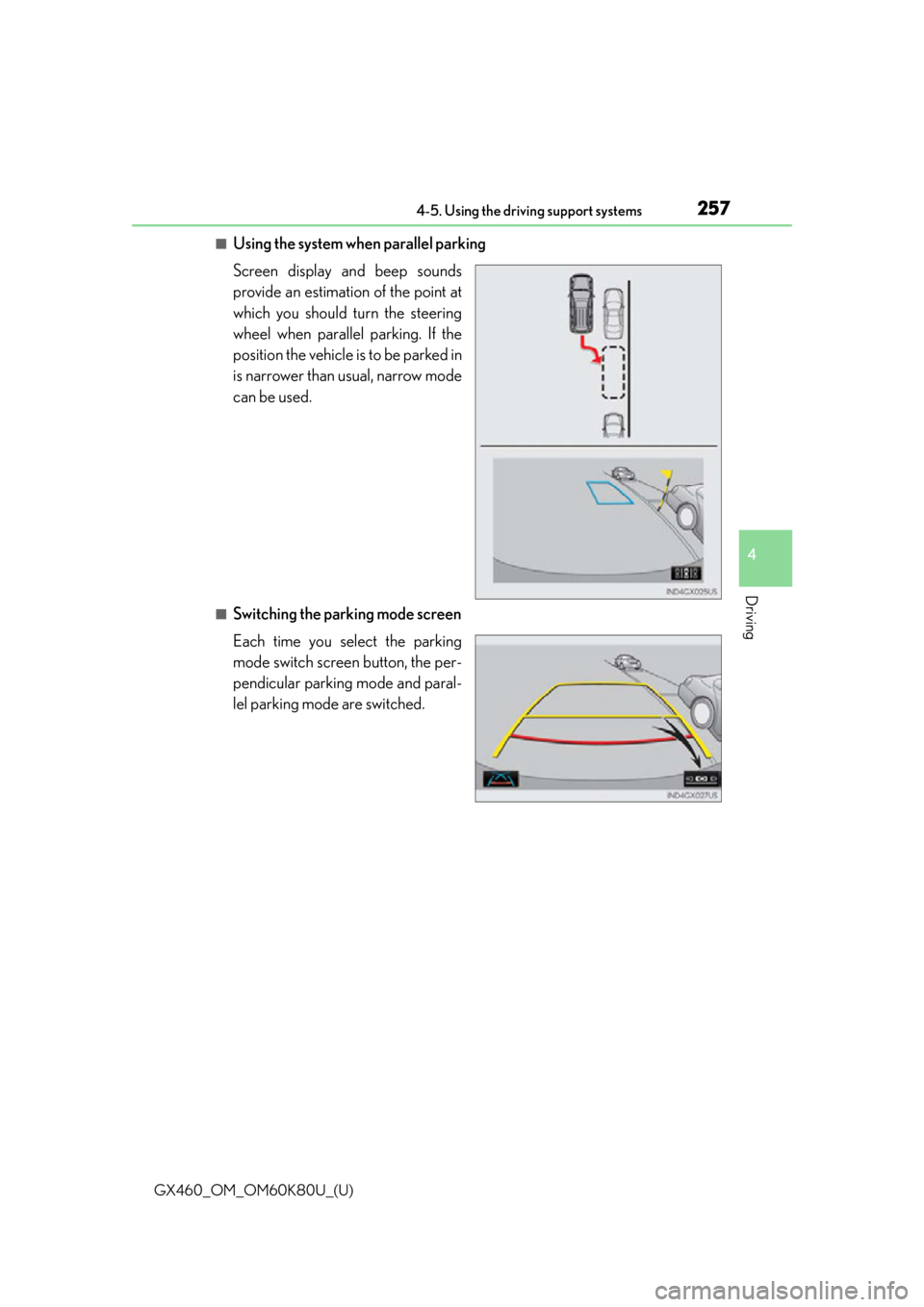Lexus GX460 2014  Key information / LEXUS 2014 GX460 OWNERS MANUAL (OM60K80U) GX460_OM_OM60K80U_(U)
2574-5. Using the driving support systems
4
Driving
■Using the system when parallel parking
Screen display and beep sounds
provide an estimation of the point at
which you shoul