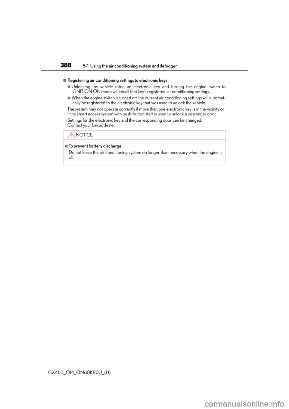 Lexus GX460 2014  Key information / LEXUS 2014 GX460 OWNERS MANUAL (OM60K80U) 3885-1. Using the air conditioning system and defogger
GX460_OM_OM60K80U_(U)
■Registering air conditioning settings to electronic keys
●Unlocking the vehicle using an electronic  key and turning t