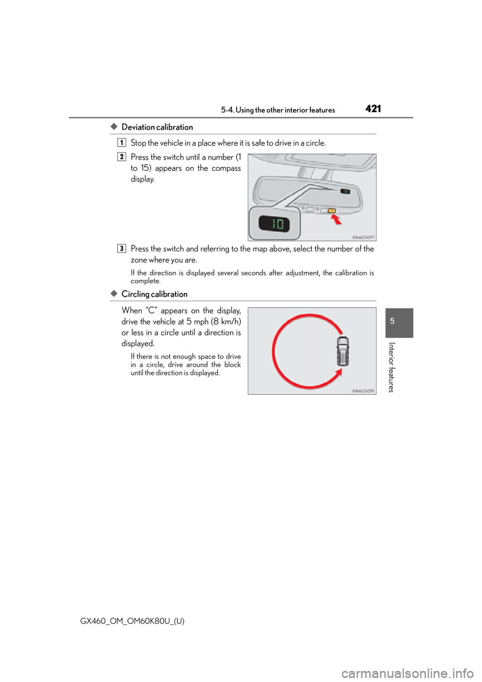 Lexus GX460 2014  Key information / LEXUS 2014 GX460 OWNERS MANUAL (OM60K80U) GX460_OM_OM60K80U_(U)
4215-4. Using the other interior features
5
Interior features
◆Deviation calibrationStop the vehicle in a place where it  is safe to drive in a circle.
Press the switch until a