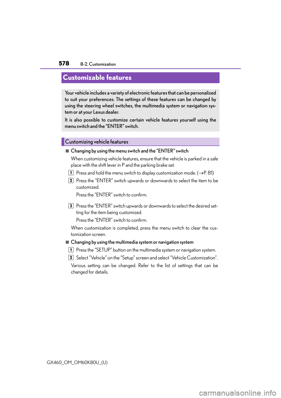Lexus GX460 2014 Key information / LEXUS 2014 GX460 OWNERS MANUAL (OM60K80U) 578
GX460_OM_OM60K80U_(U)8-2. Customization
Customizable features
■Changing by using the menu switch and the “ENTER” switch
When customizing vehicle features, ensure
that the vehicle is parked Lexus GX460 2014 Key information / LEXUS 2014 GX460 OWNERS MANUAL (OM60K80U) 578
GX460_OM_OM60K80U_(U)8-2. Customization
Customizable features
■Changing by using the menu switch and the “ENTER” switch
When customizing vehicle features, ensure
that the vehicle is parked