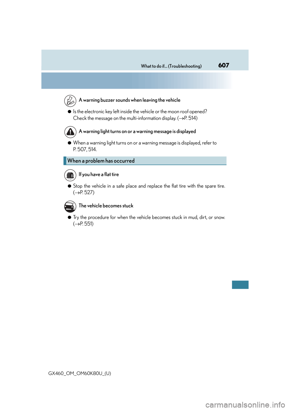 Lexus GX460 2014 Key information / LEXUS 2014 GX460 OWNERS MANUAL (OM60K80U) 607What to do if... (Troubleshooting)
GX460_OM_OM60K80U_(U)
●Is the electronic key left inside the vehicle or the moon roof opened?
Check the message on the multi-information display. (P. 5 1 4 Lexus GX460 2014 Key information / LEXUS 2014 GX460 OWNERS MANUAL (OM60K80U) 607What to do if... (Troubleshooting)
GX460_OM_OM60K80U_(U)
●Is the electronic key left inside the vehicle or the moon roof opened?
Check the message on the multi-information display. (P. 5 1 4