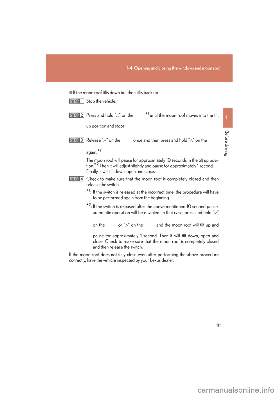Lexus GX460 2013 Owners Manual 111
1-4. Opening and closing the windows and moon roof
1
Before driving
GX460_OM_OM60J63U_(U)
●If the moon roof tilts down but then tilts back upStop the vehicle.
Press and hold “ ∧” on the
* Lexus GX460 2013 Owners Manual 111
1-4. Opening and closing the windows and moon roof
1
Before driving
GX460_OM_OM60J63U_(U)
●If the moon roof tilts down but then tilts back upStop the vehicle.
Press and hold “ ∧” on the
*