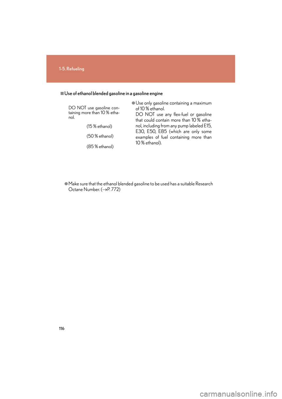 Lexus GX460 2013 Owners Guide 116
1-5. Refueling
GX460_OM_OM60J63U_(U)
■Use of ethanol blended gasoline in a gasoline engine
●Make sure that the ethanol blended gasoline to be used has a suitable Research
Octane Number. (→P. Lexus GX460 2013 Owners Guide 116
1-5. Refueling
GX460_OM_OM60J63U_(U)
■Use of ethanol blended gasoline in a gasoline engine
●Make sure that the ethanol blended gasoline to be used has a suitable Research
Octane Number. (→P.