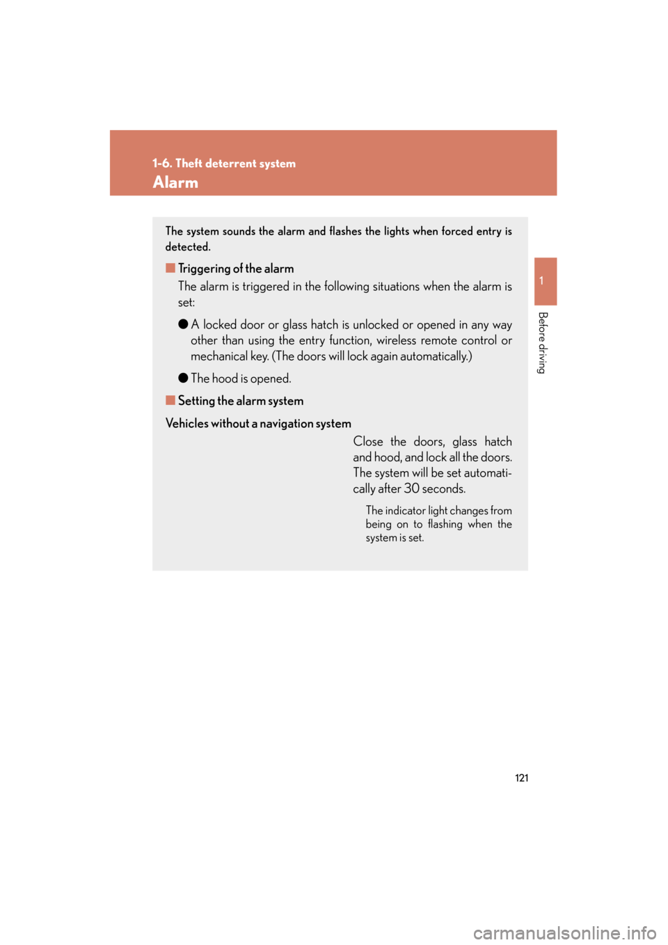 Lexus GX460 2013 Owners Manual 121
1
1-6. Theft deterrent system
Before driving
GX460_OM_OM60J63U_(U)
Alarm
The system sounds the alarm and flashes the lights when forced entry is
detected.
■Triggering of the alarm
The alarm is t Lexus GX460 2013 Owners Manual 121
1
1-6. Theft deterrent system
Before driving
GX460_OM_OM60J63U_(U)
Alarm
The system sounds the alarm and flashes the lights when forced entry is
detected.
■Triggering of the alarm
The alarm is t