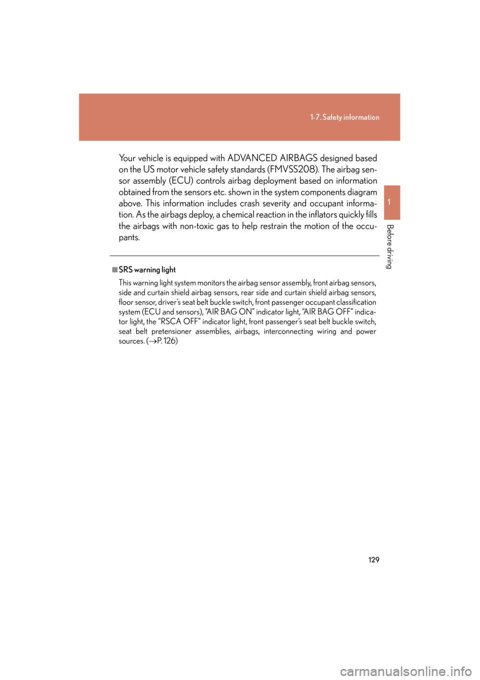 Lexus GX460 2013 Owners Manual 129
1-7. Safety information
1
Before driving
GX460_OM_OM60J63U_(U)Your vehicle is equipped with ADVANCED AIRBAGS designed based
on the US motor vehicle safety standards (FMVSS208). The airbag sen-
sor Lexus GX460 2013 Owners Manual 129
1-7. Safety information
1
Before driving
GX460_OM_OM60J63U_(U)Your vehicle is equipped with ADVANCED AIRBAGS designed based
on the US motor vehicle safety standards (FMVSS208). The airbag sen-
sor