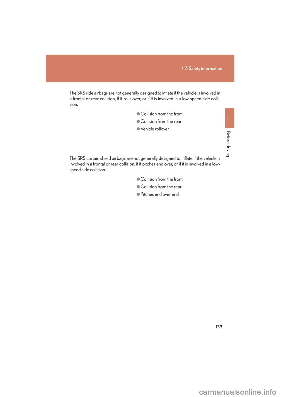 Lexus GX460 2013 Owners Manual 133
1-7. Safety information
1
Before driving
GX460_OM_OM60J63U_(U)
The SRS side airbags are not generally designed to inflate if the vehicle is involved in
a frontal or rear collision, if it rolls ove Lexus GX460 2013 Owners Manual 133
1-7. Safety information
1
Before driving
GX460_OM_OM60J63U_(U)
The SRS side airbags are not generally designed to inflate if the vehicle is involved in
a frontal or rear collision, if it rolls ove