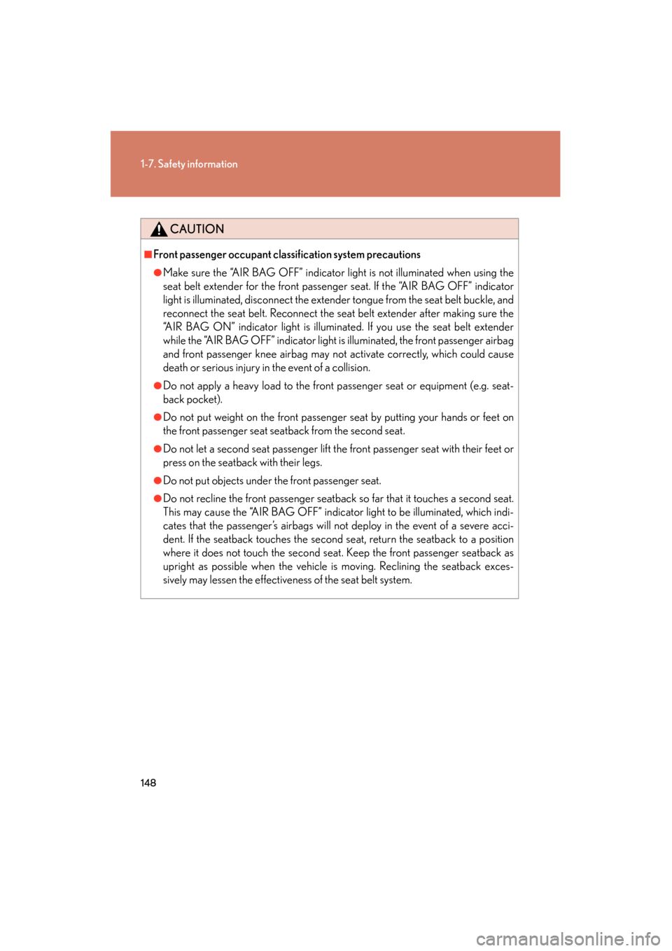 Lexus GX460 2013 Owners Manual 148
1-7. Safety information
GX460_OM_OM60J63U_(U)
CAUTION
■Front passenger occupant classification system precautions
●Make sure the “AIR BAG OFF” indicator light is not illuminated when using Lexus GX460 2013 Owners Manual 148
1-7. Safety information
GX460_OM_OM60J63U_(U)
CAUTION
■Front passenger occupant classification system precautions
●Make sure the “AIR BAG OFF” indicator light is not illuminated when using