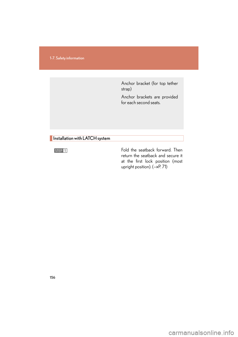 Lexus GX460 2013 Owners Manual 156
1-7. Safety information
GX460_OM_OM60J63U_(U)
Installation with LATCH system
Fold the seatback forward. Then
return the seatback and secure it
at the first lock position (most
upright position). ( Lexus GX460 2013 Owners Manual 156
1-7. Safety information
GX460_OM_OM60J63U_(U)
Installation with LATCH system
Fold the seatback forward. Then
return the seatback and secure it
at the first lock position (most
upright position). (