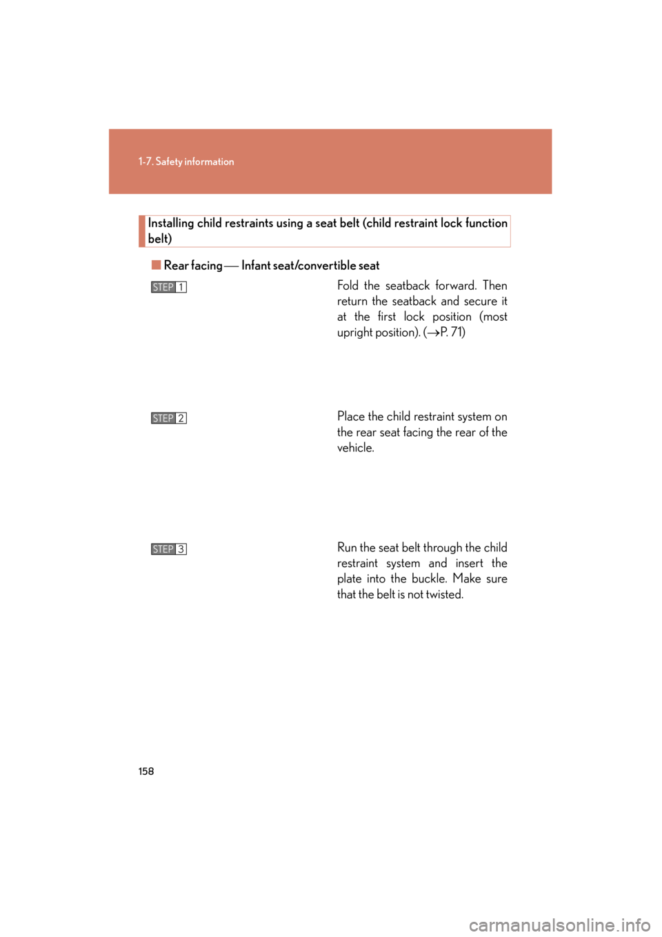 Lexus GX460 2013 Owners Manual 158
1-7. Safety information
GX460_OM_OM60J63U_(U)
Installing child restraints using a seat belt (child restraint lock function
belt)
■ Rear facing Infant seat/convertible seat
Fold the seatback Lexus GX460 2013 Owners Manual 158
1-7. Safety information
GX460_OM_OM60J63U_(U)
Installing child restraints using a seat belt (child restraint lock function
belt)
■ Rear facing Infant seat/convertible seat
Fold the seatback