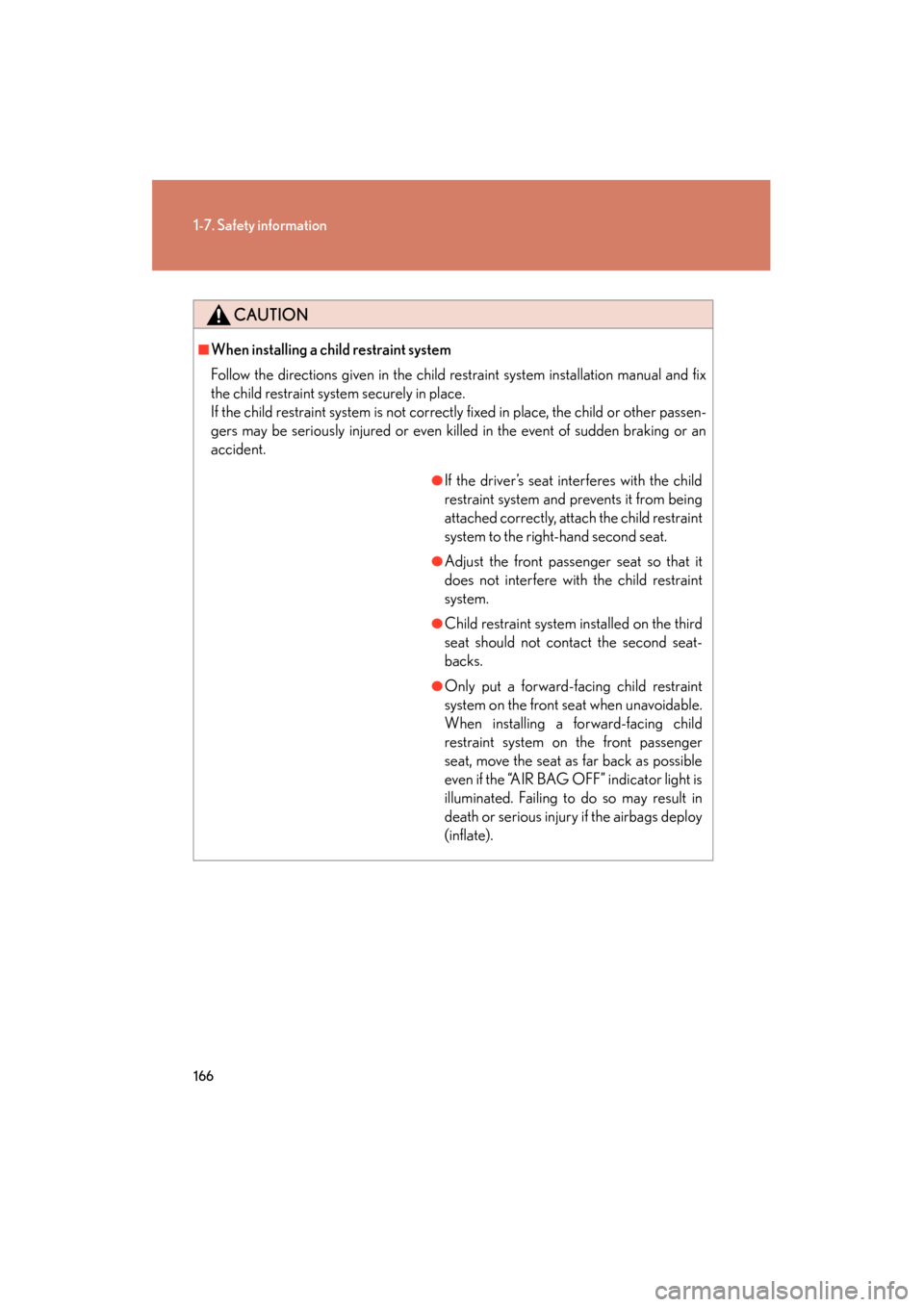 Lexus GX460 2013 Owners Manual 166
1-7. Safety information
GX460_OM_OM60J63U_(U)
CAUTION
■When installing a child restraint system
Follow the directions given in the child restraint system installation manual and fix
the child re Lexus GX460 2013 Owners Manual 166
1-7. Safety information
GX460_OM_OM60J63U_(U)
CAUTION
■When installing a child restraint system
Follow the directions given in the child restraint system installation manual and fix
the child re