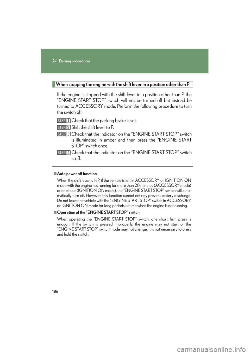Lexus GX460 2013 Owners Guide 186
2-1. Driving procedures
GX460_OM_OM60J63U_(U)
When stopping the engine with the shift lever in a position other than PIf the engine is stopped with the shift lever in a position other than P, the
Lexus GX460 2013 Owners Guide 186
2-1. Driving procedures
GX460_OM_OM60J63U_(U)
When stopping the engine with the shift lever in a position other than PIf the engine is stopped with the shift lever in a position other than P, the