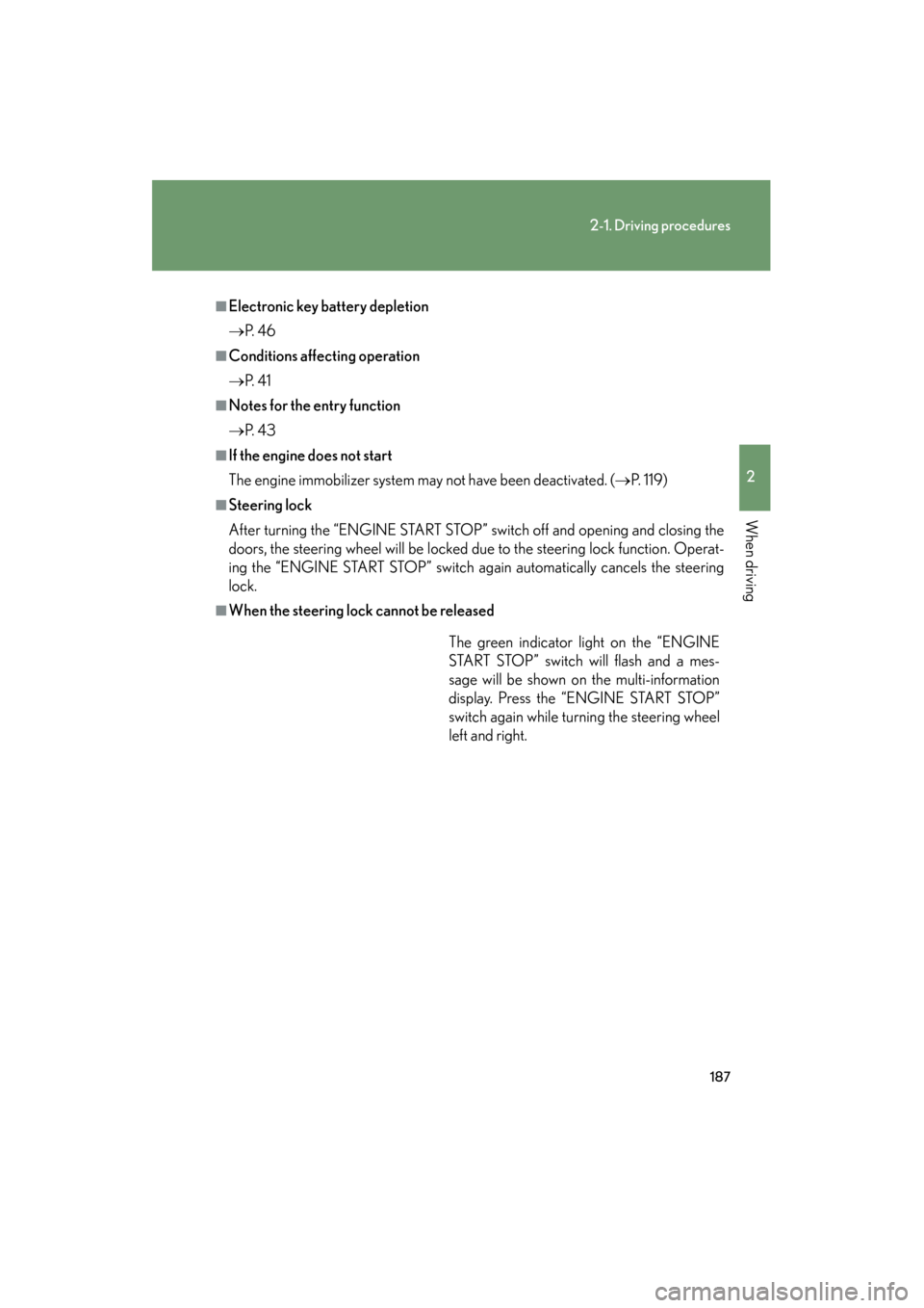 Lexus GX460 2013 Owners Guide 187
2-1. Driving procedures
2
When driving
GX460_OM_OM60J63U_(U)
■Electronic key battery depletion
→P. 4 6
■Conditions affecting operation
→P. 4 1
■Notes for the entry function
→P. 4 3
Lexus GX460 2013 Owners Guide 187
2-1. Driving procedures
2
When driving
GX460_OM_OM60J63U_(U)
■Electronic key battery depletion
→P. 4 6
■Conditions affecting operation
→P. 4 1
■Notes for the entry function
→P. 4 3